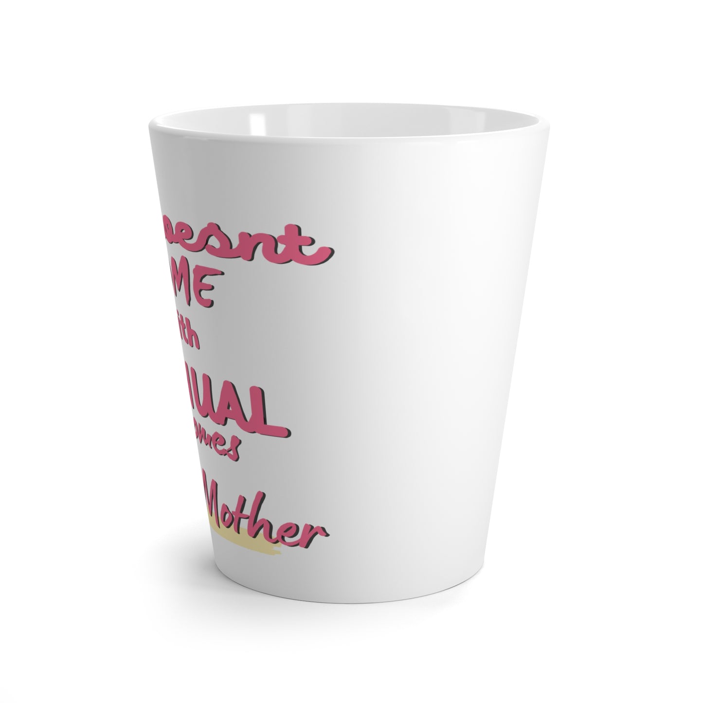 Life Doesn’t Come With A Manual, It Comes With Mother SmileandLaughTees Latte Mug