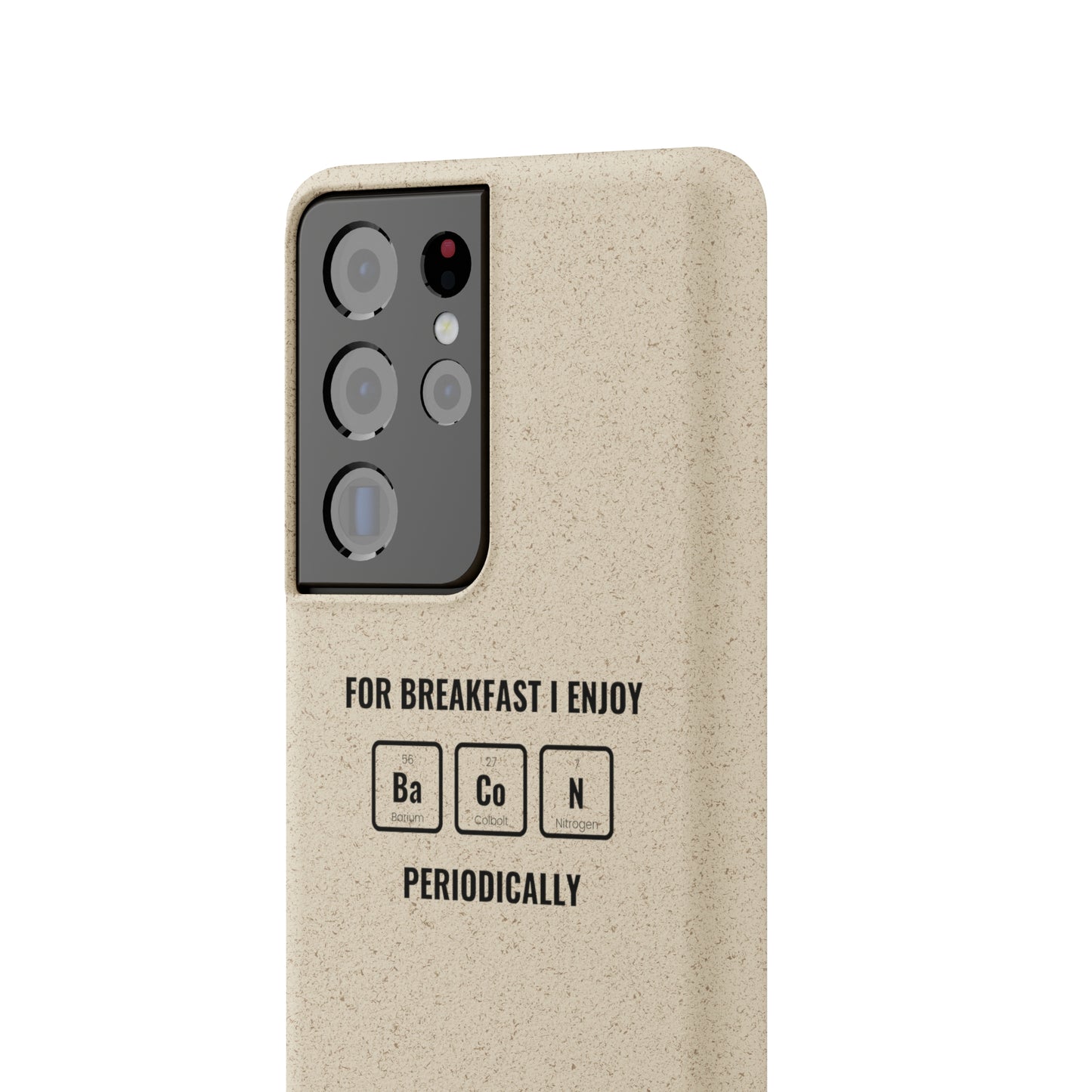 For Breakfast I Enjoy Ba Co N Periodically Smileandlaughtees Biodegradable Phone Case