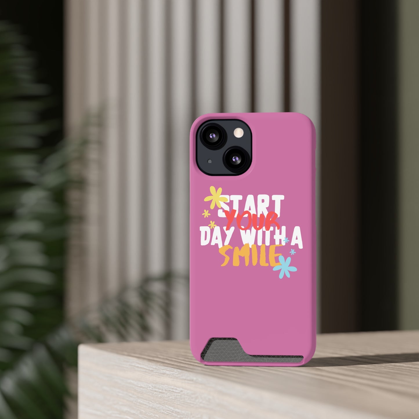 Start Your Day With A Smile SmileandLaughTees Phone Case With Card Holder