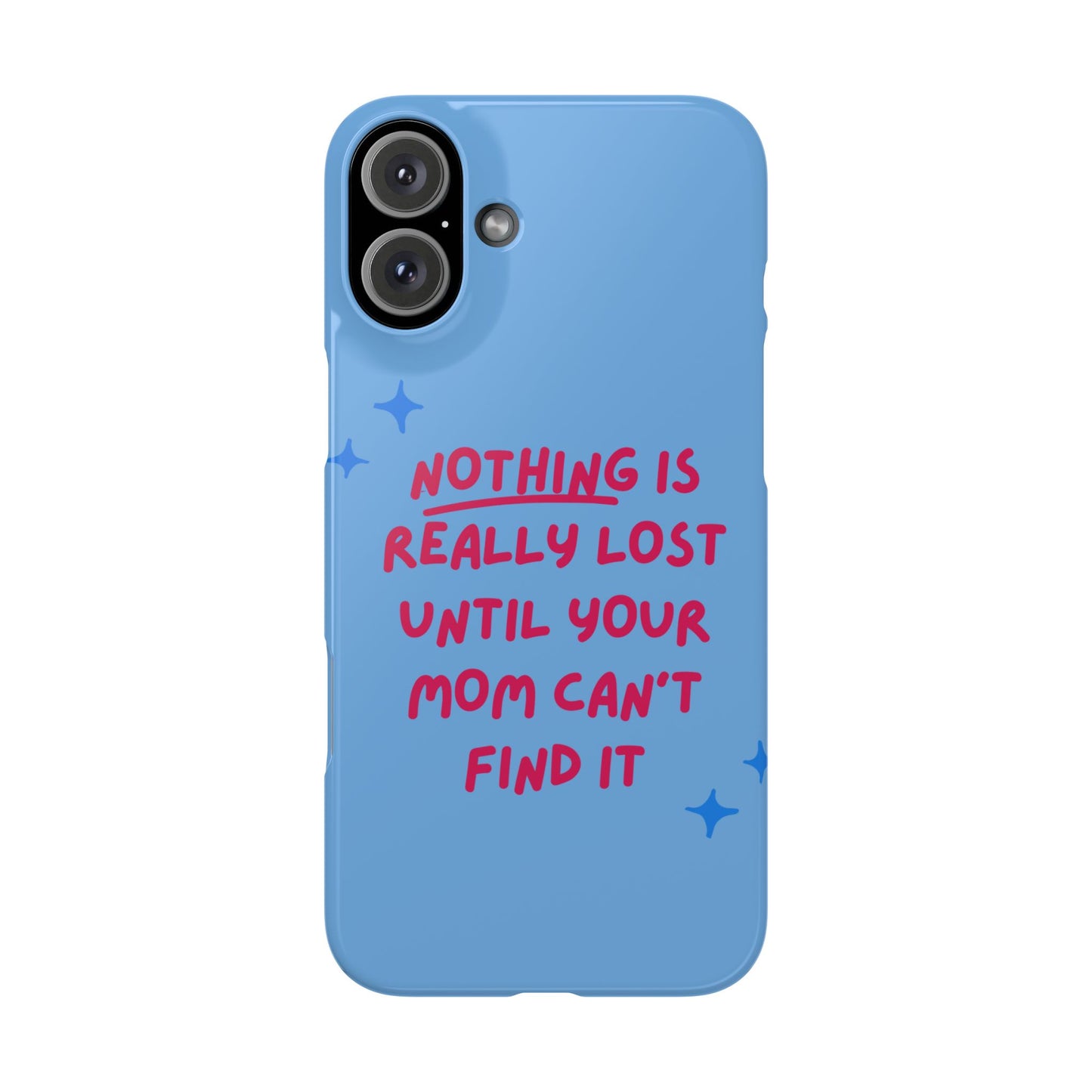 Nothing is Really Lost Until Your Mom Cant Find It SmileandLaughTees Slim Phone Case