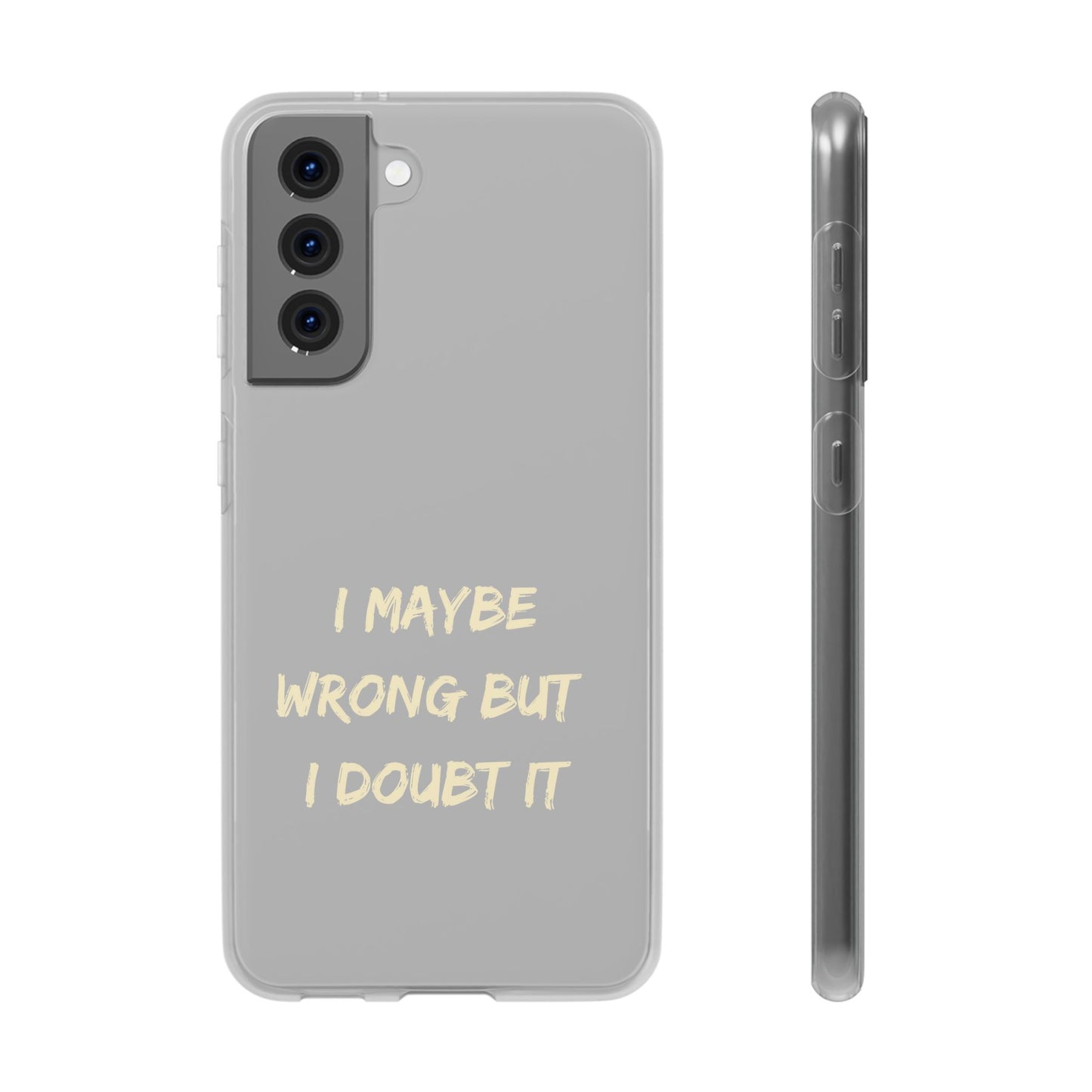 I Maybe Wrong But I Doubt It SmileandLaughTees Phone Case