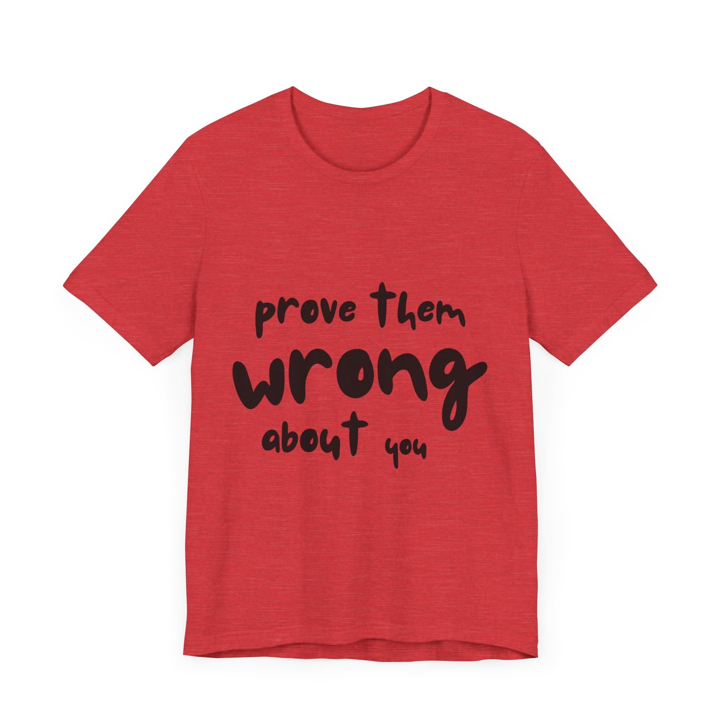 Prove Them Wrong About You SmileandLaughTees Unisex Jersey Short Sleeve T-Shirt