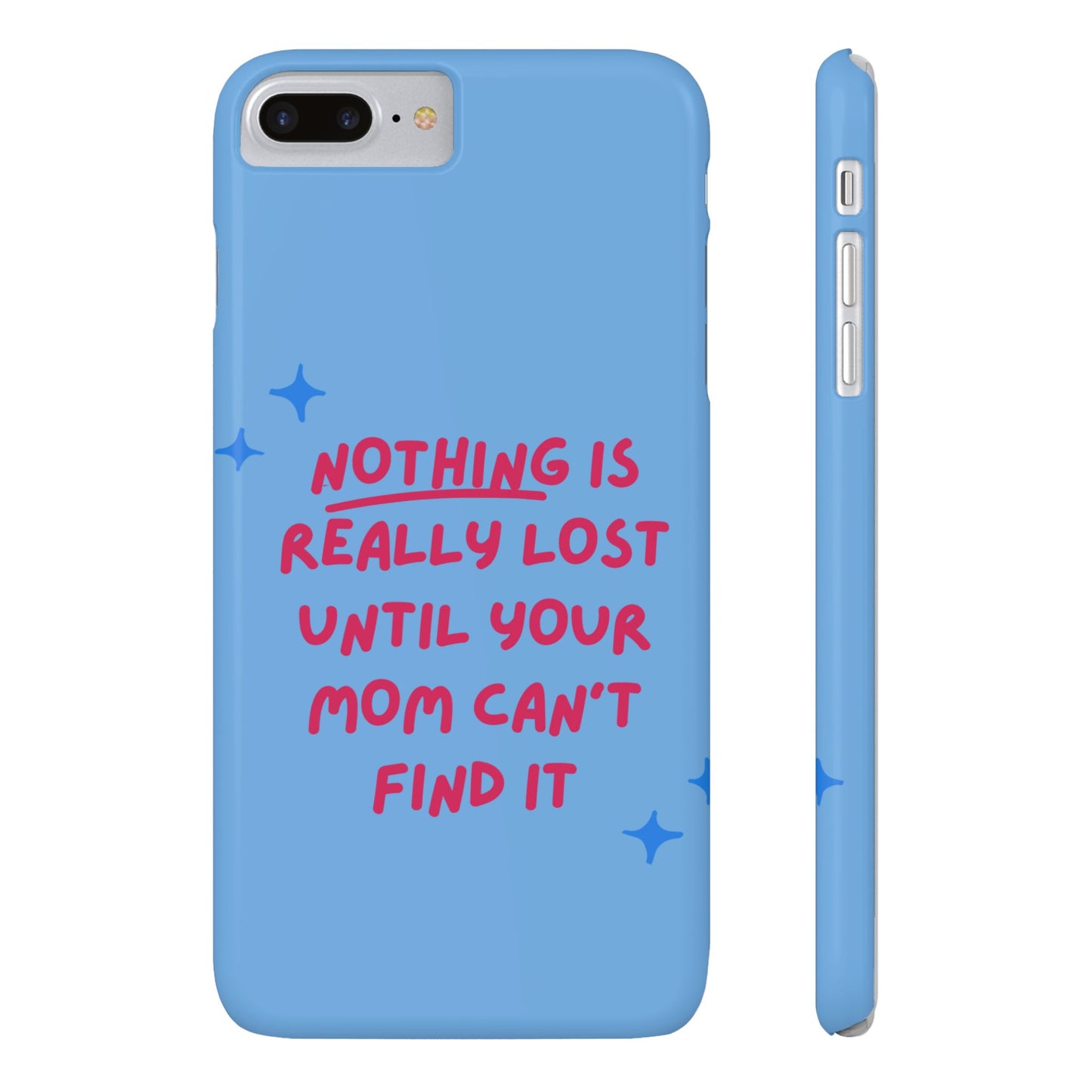 Nothing is Really Lost Until Your Mom Cant Find It SmileandLaughTees Slim Phone Case