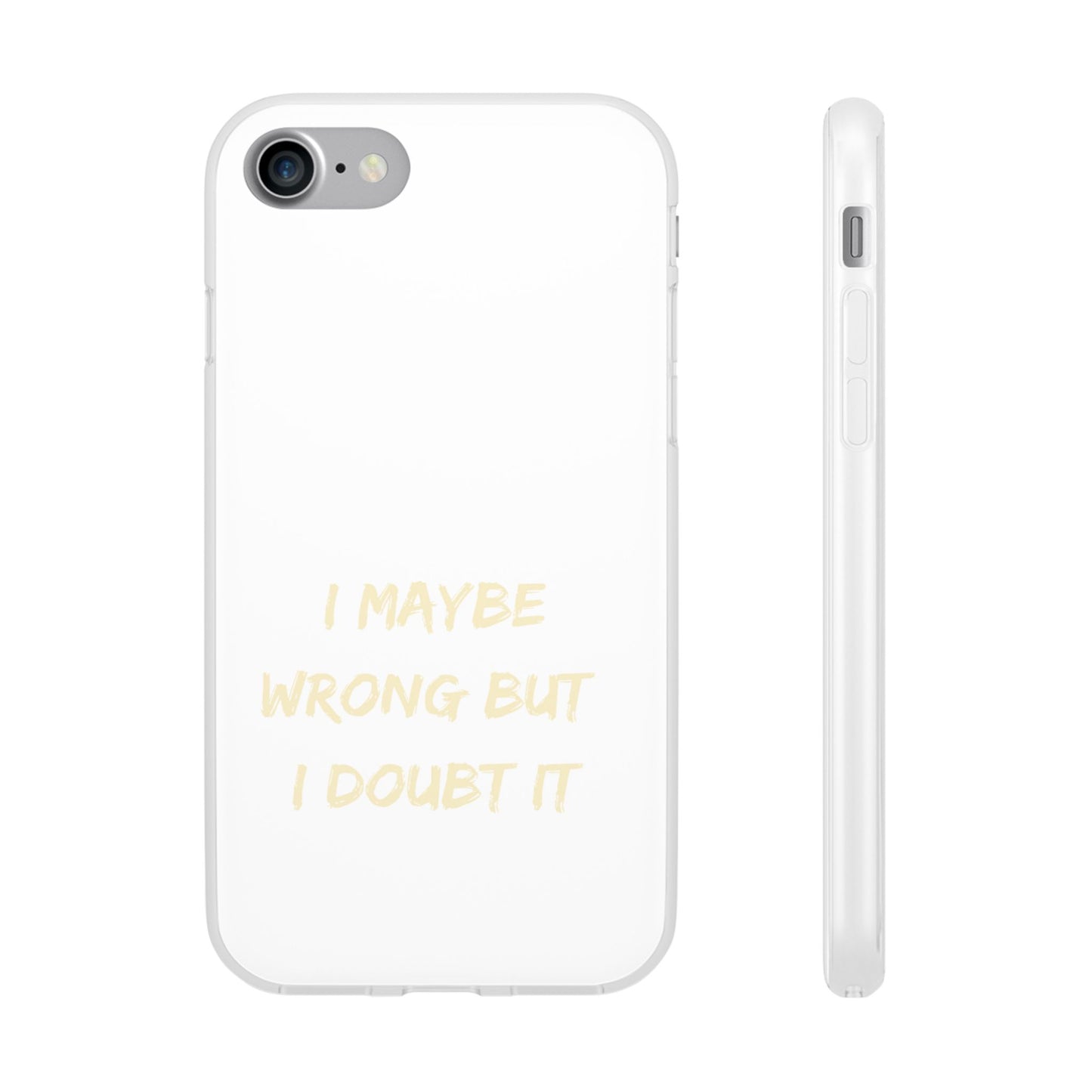 I Maybe Wrong But I Doubt It SmileandLaughTees Phone Case