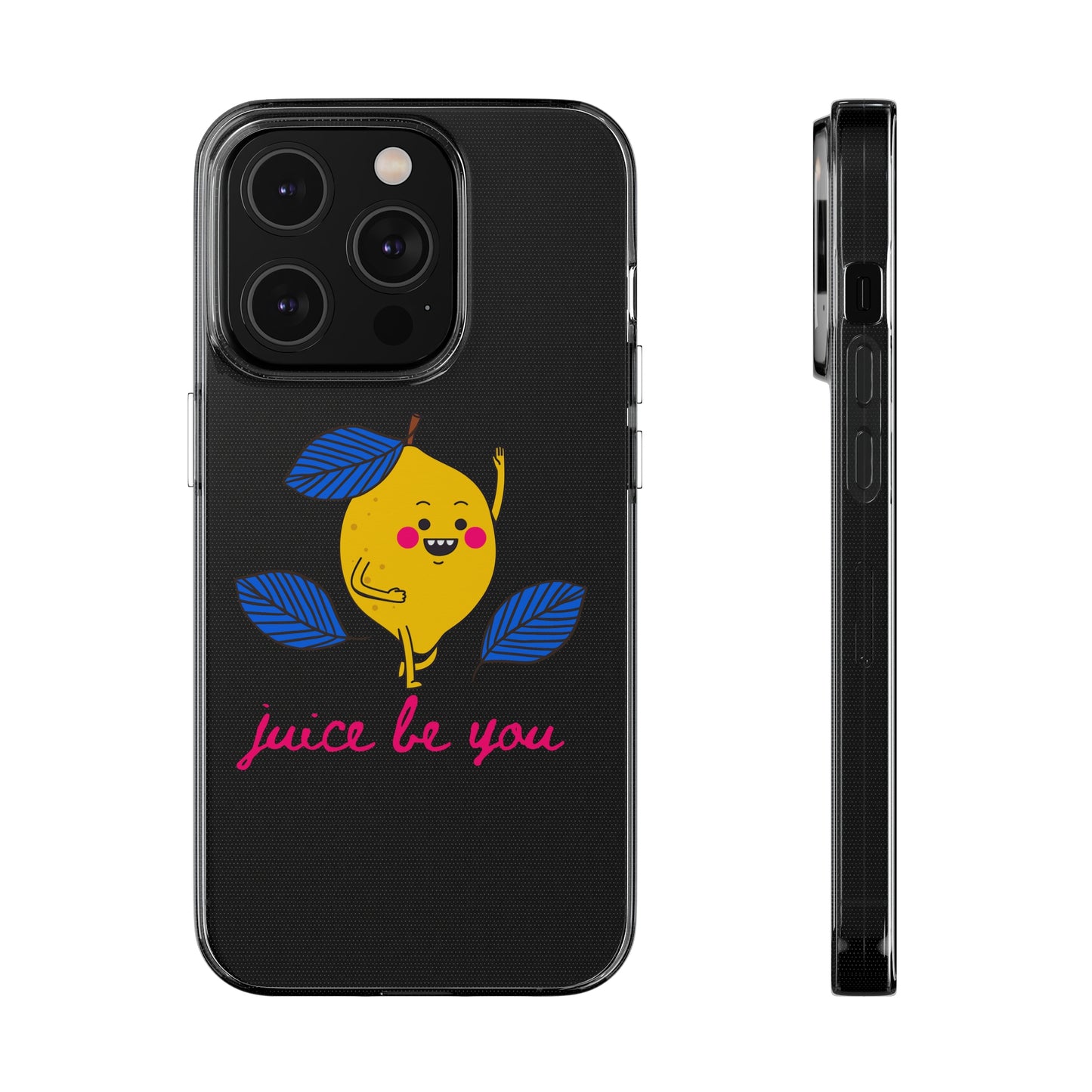 Juice Be You SmileandLaughTees Clear Silicone Phone Case