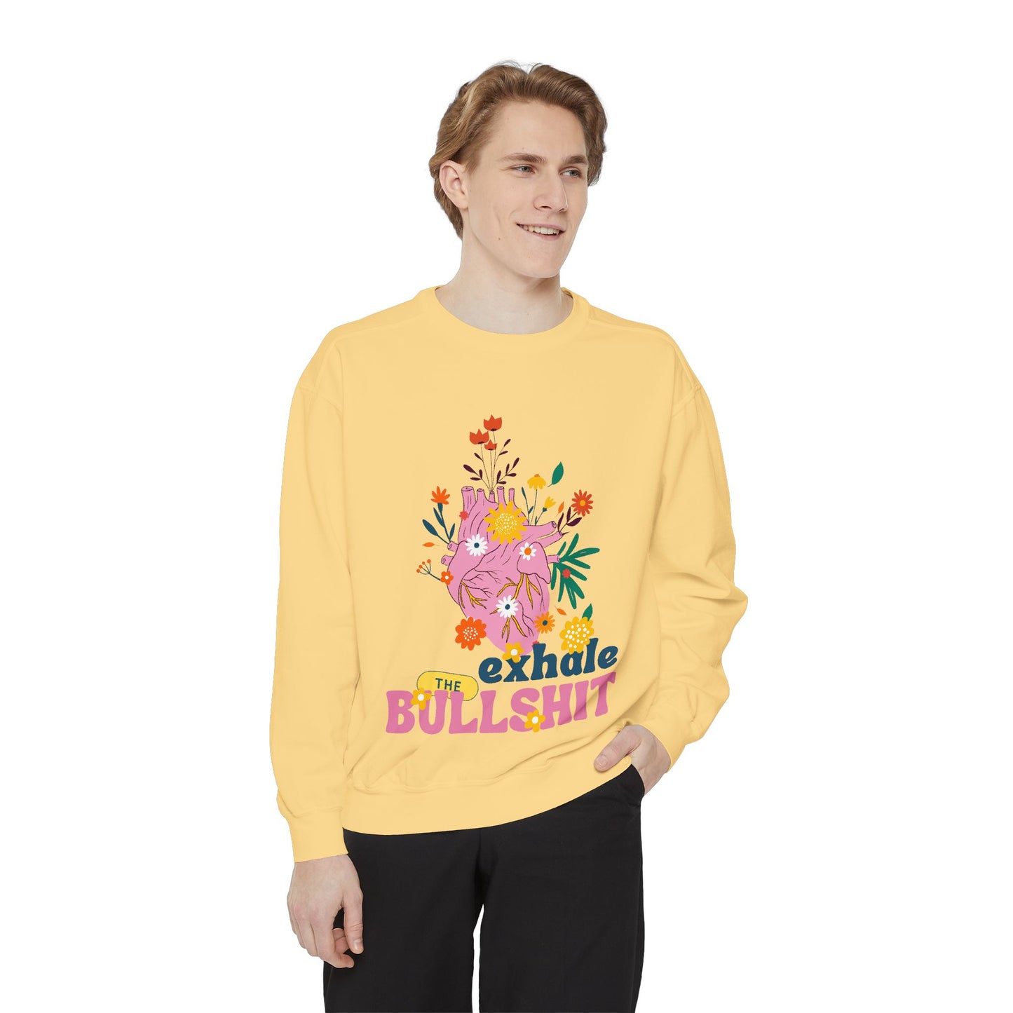 Exhale The Bullshit  SmileandLaughTees Unisex Garment-Dyed Sweatshirt