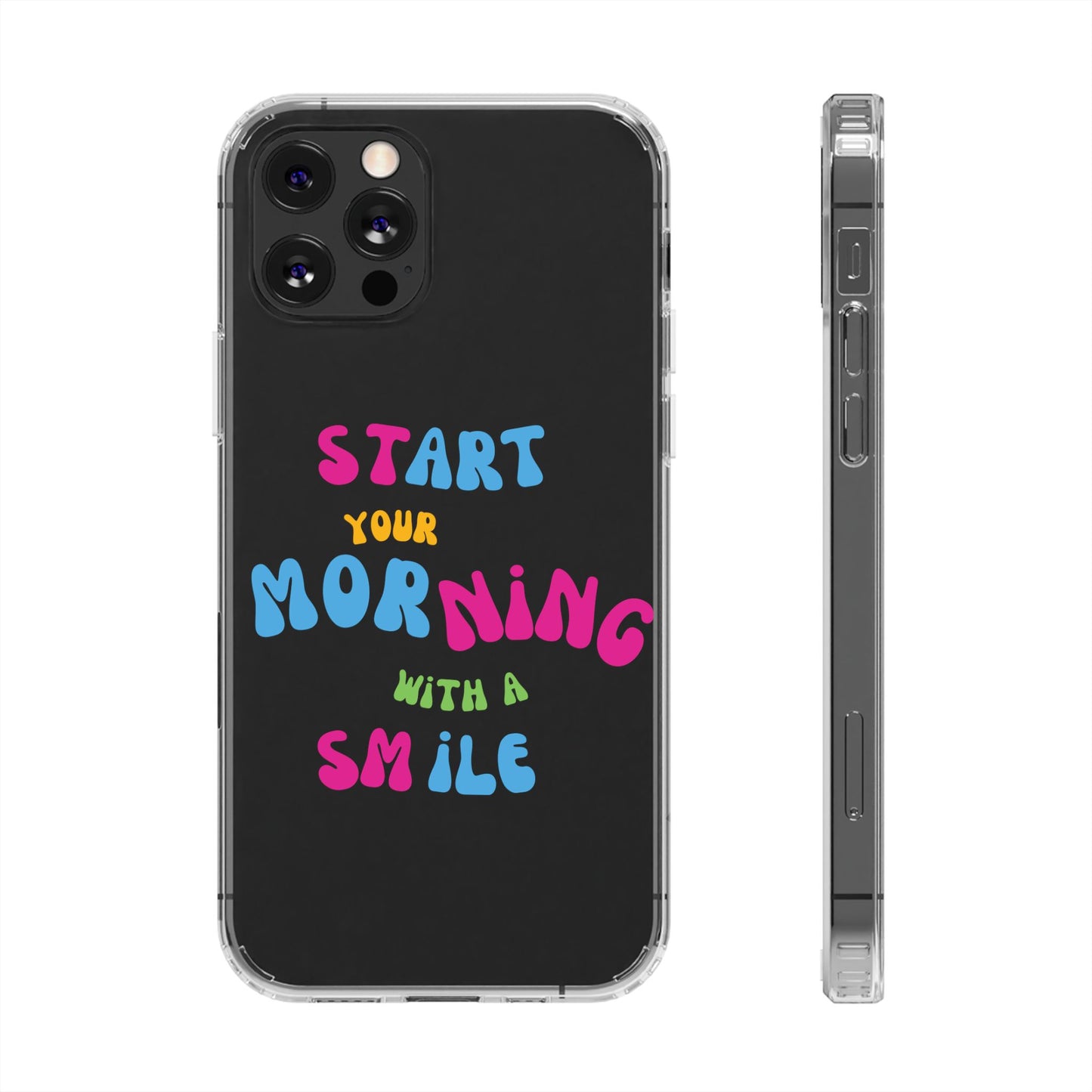 Start Your Morning With A Smile SmileandLaughTees Clear Phone Case