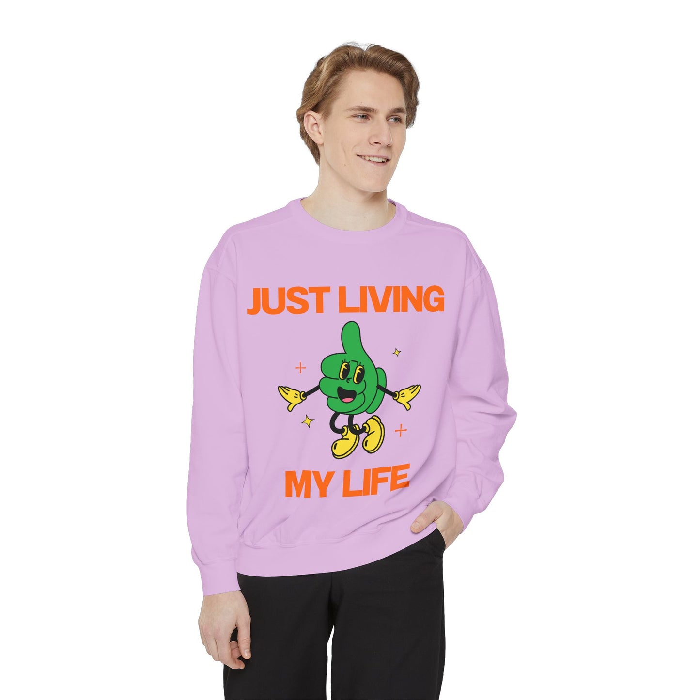 Just Living My Life SmileandLaughTees Unisex Garment-Dyed Sweatshirt