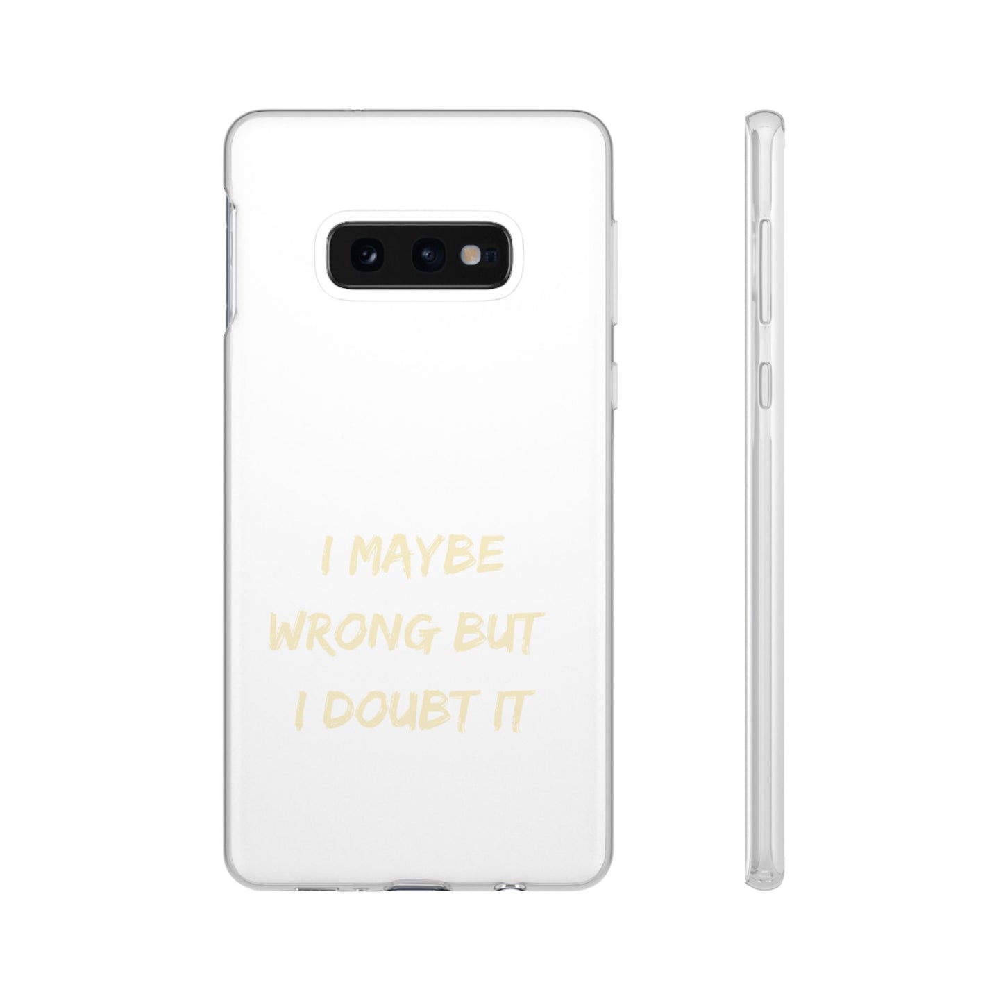 I Maybe Wrong But I Doubt It SmileandLaughTees Phone Case