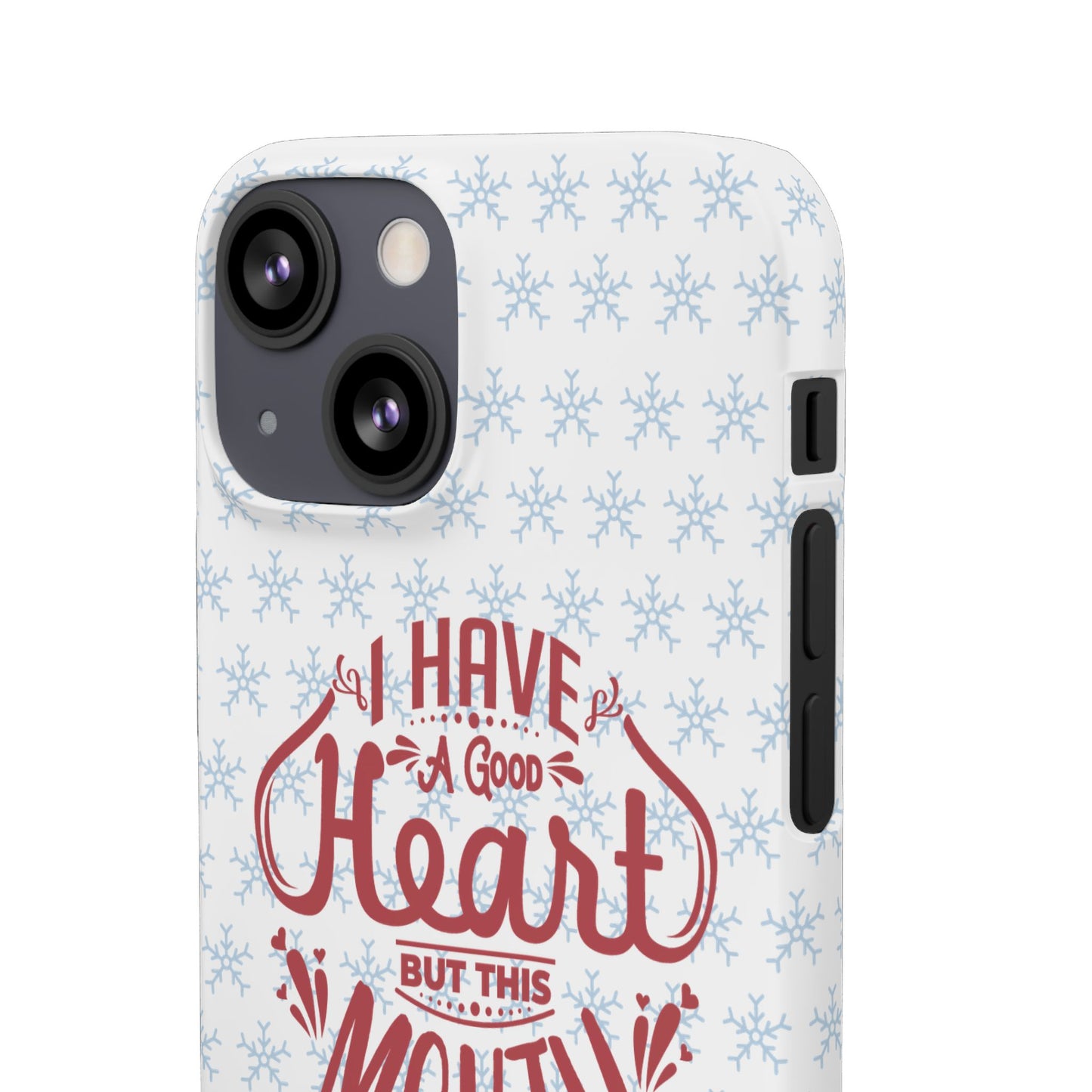 I’ve Got A Good Heart But This Mouth SmileandLaughTees Snap Phone Case