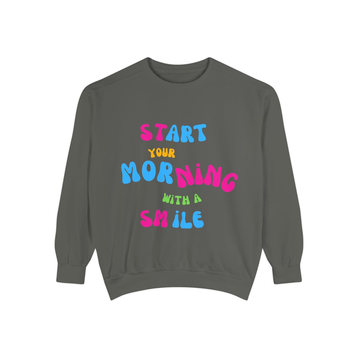 Start Your Day With A Smile SmileandLaughTees Unisex Garment-Dyed Sweatshirt