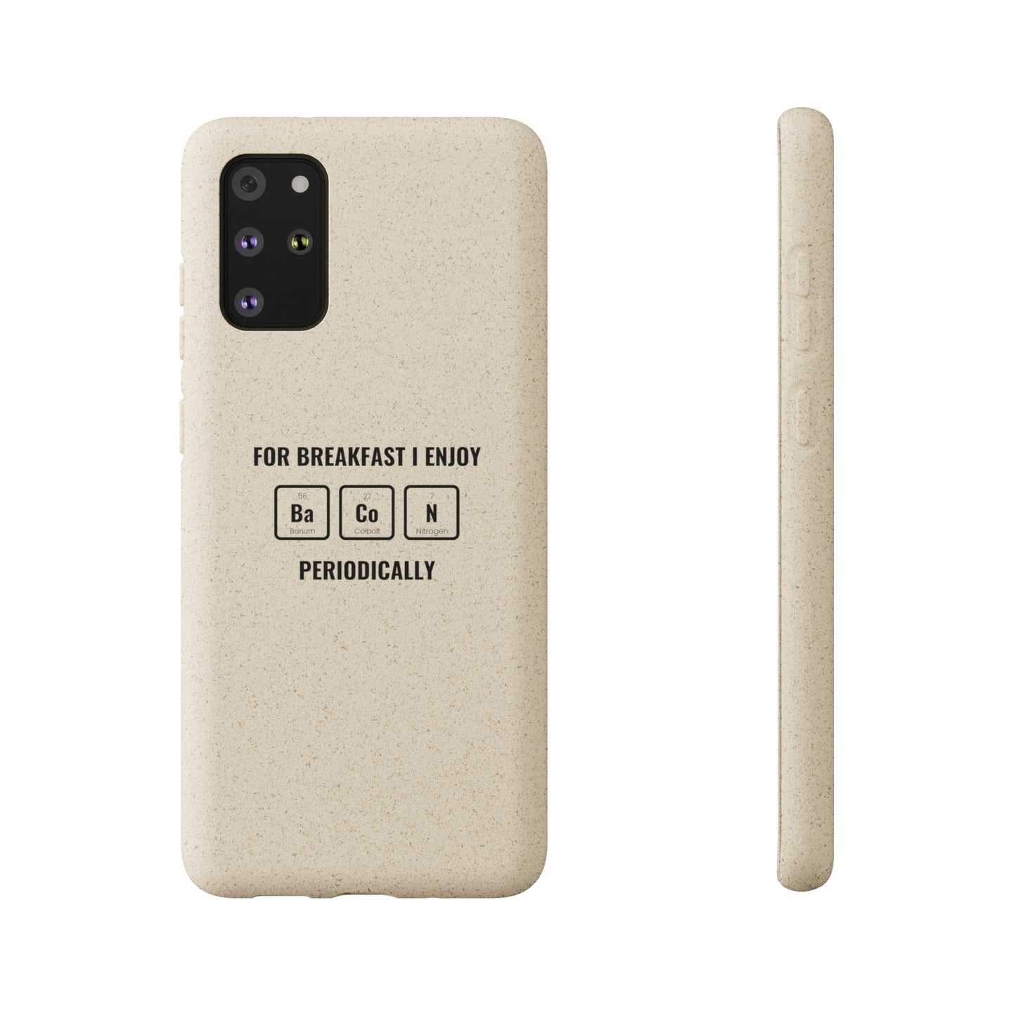 For Breakfast I Enjoy Ba Co N Periodically Smileandlaughtees Biodegradable Phone Case