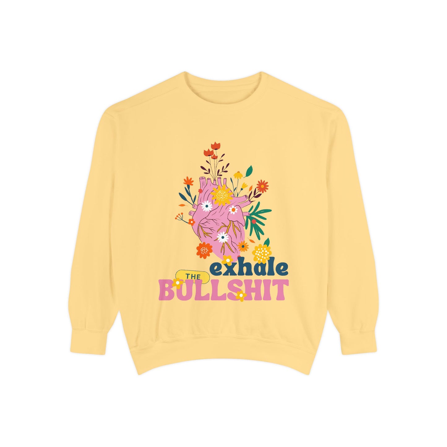 Exhale The Bullshit  SmileandLaughTees Unisex Garment-Dyed Sweatshirt