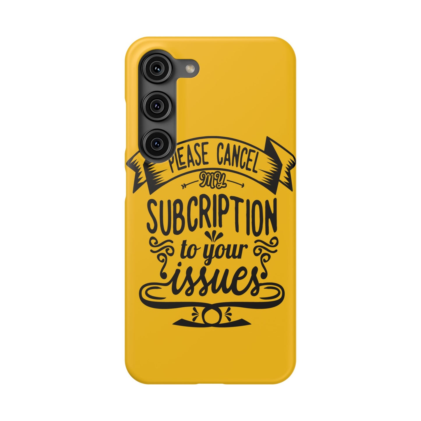 Please Cancel My Subscription To Your Issues SmileandLaughTees Slim Phone Case