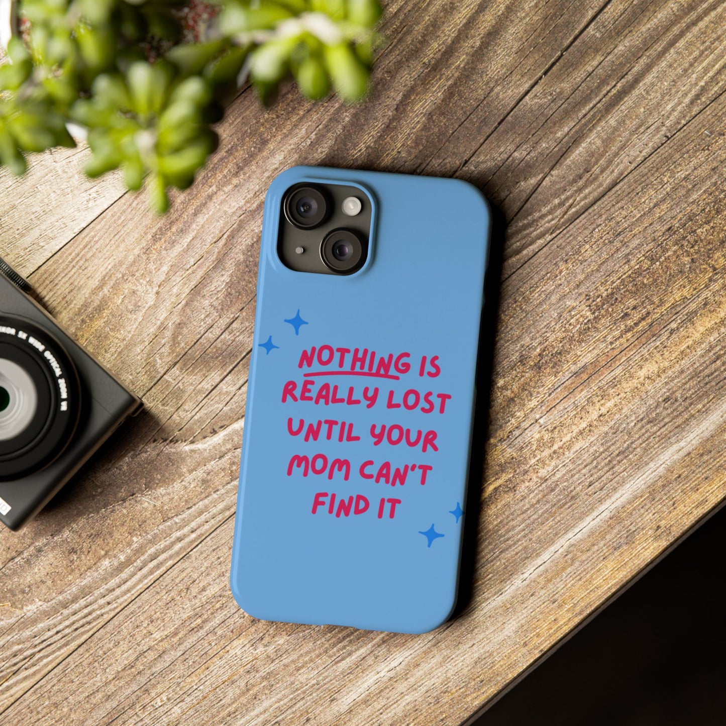 Nothing is Really Lost Until Your Mom Cant Find It SmileandLaughTees Slim Phone Case