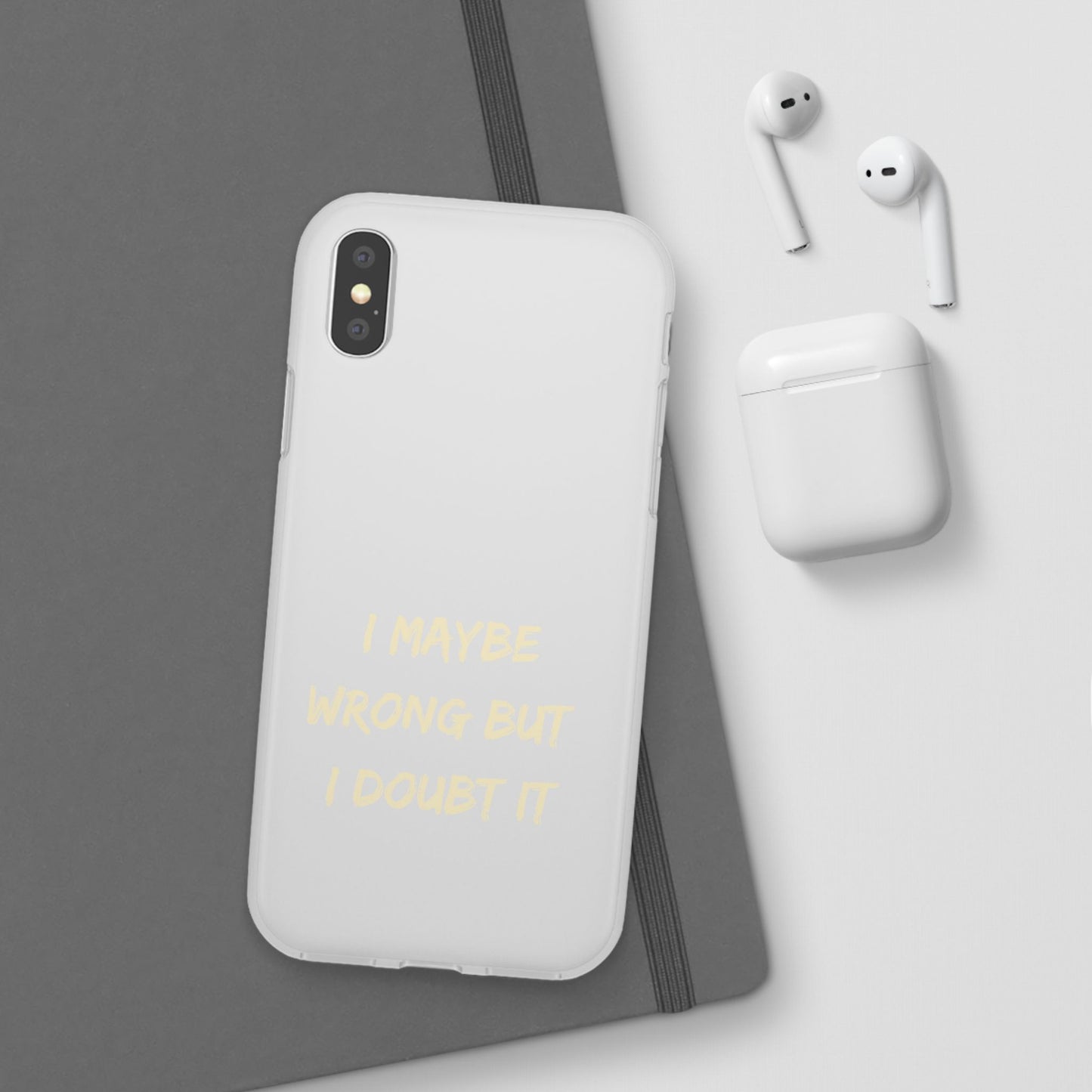 I Maybe Wrong But I Doubt It SmileandLaughTees Phone Case