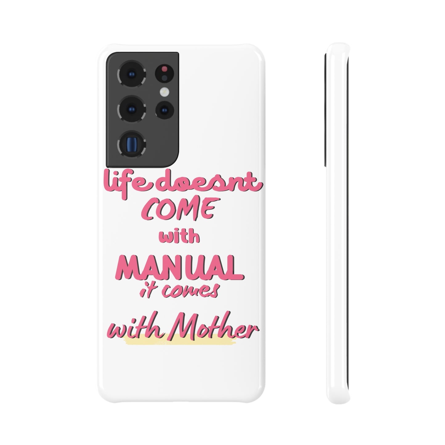 Life Doesn’t Come With A Manual, It Comes With Mother SmileandLaughTees Slim Snap Phone Case