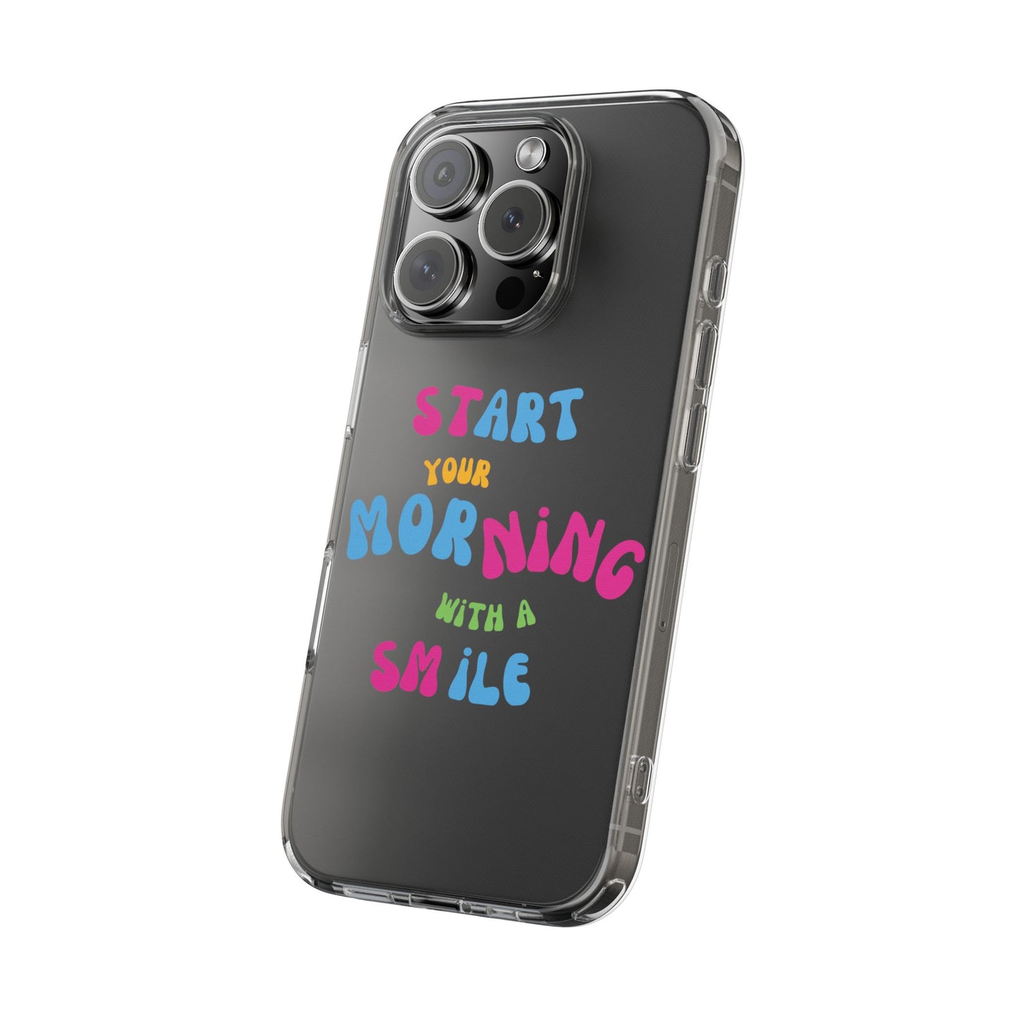 Start Your Morning With A Smile SmileandLaughTees Clear Phone Case