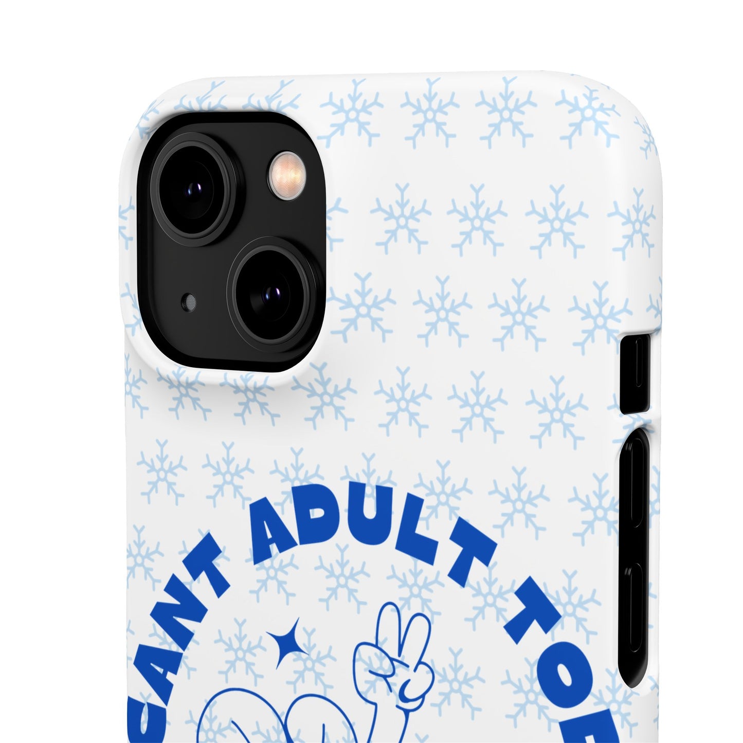 I Cant Adult Today SmileandLaughTees Snap Phone Case