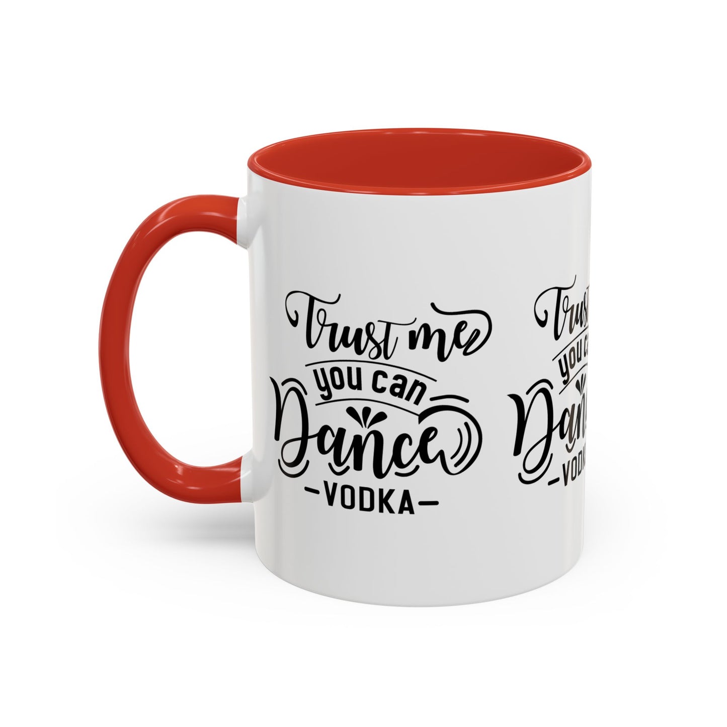 Trust Me You Can Dance Vodka SmileandLaughTees Accent Coffee Mug (11, 15oz)