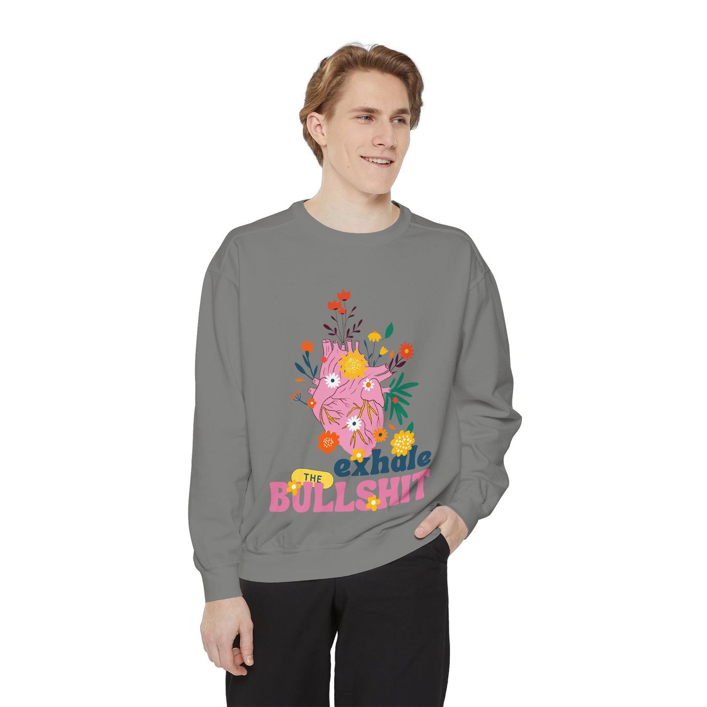 Exhale The Bullshit  SmileandLaughTees Unisex Garment-Dyed Sweatshirt