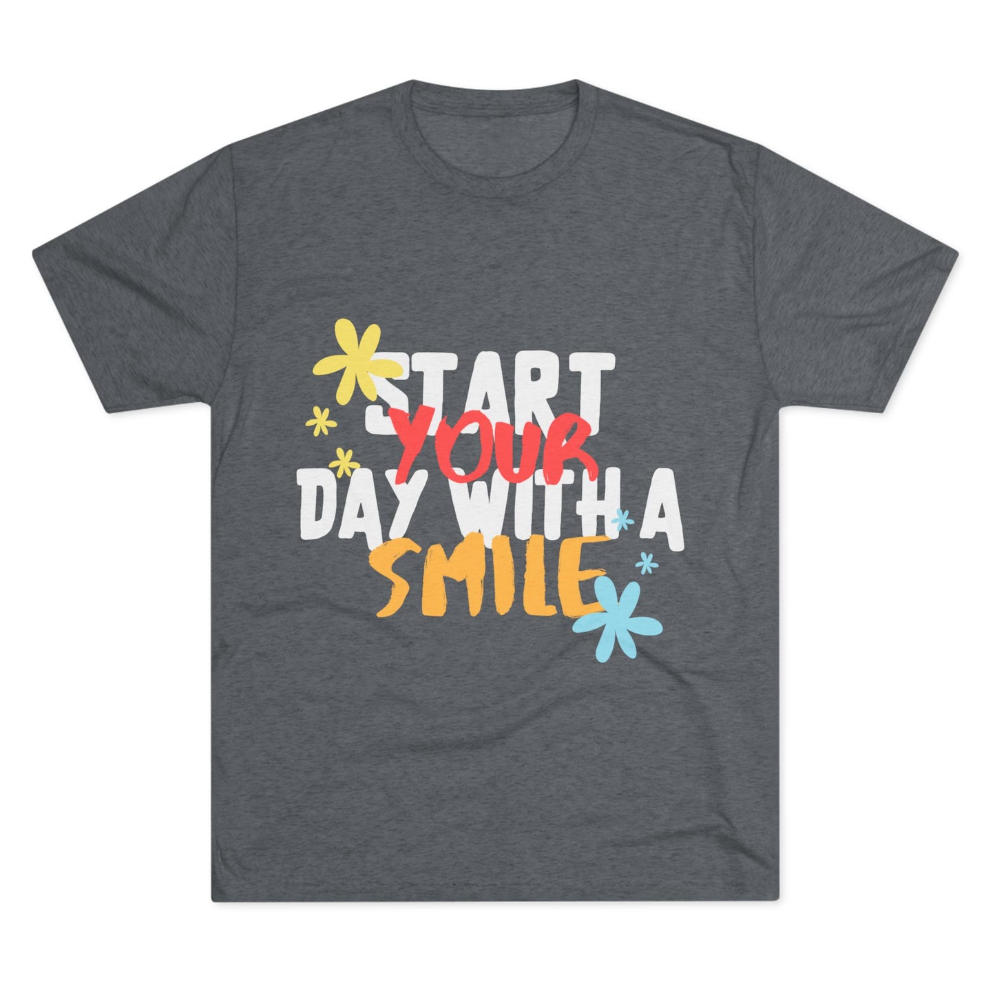 Start Your Day With A Smile SmileandLaughTees Unisex Tri-Blend Crew T-Shirt