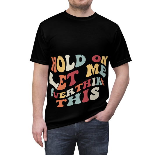 Hold On Let Me Overthink This          SmileandLaughTees Unisex Cut & Sew T-Shirt (AOP)