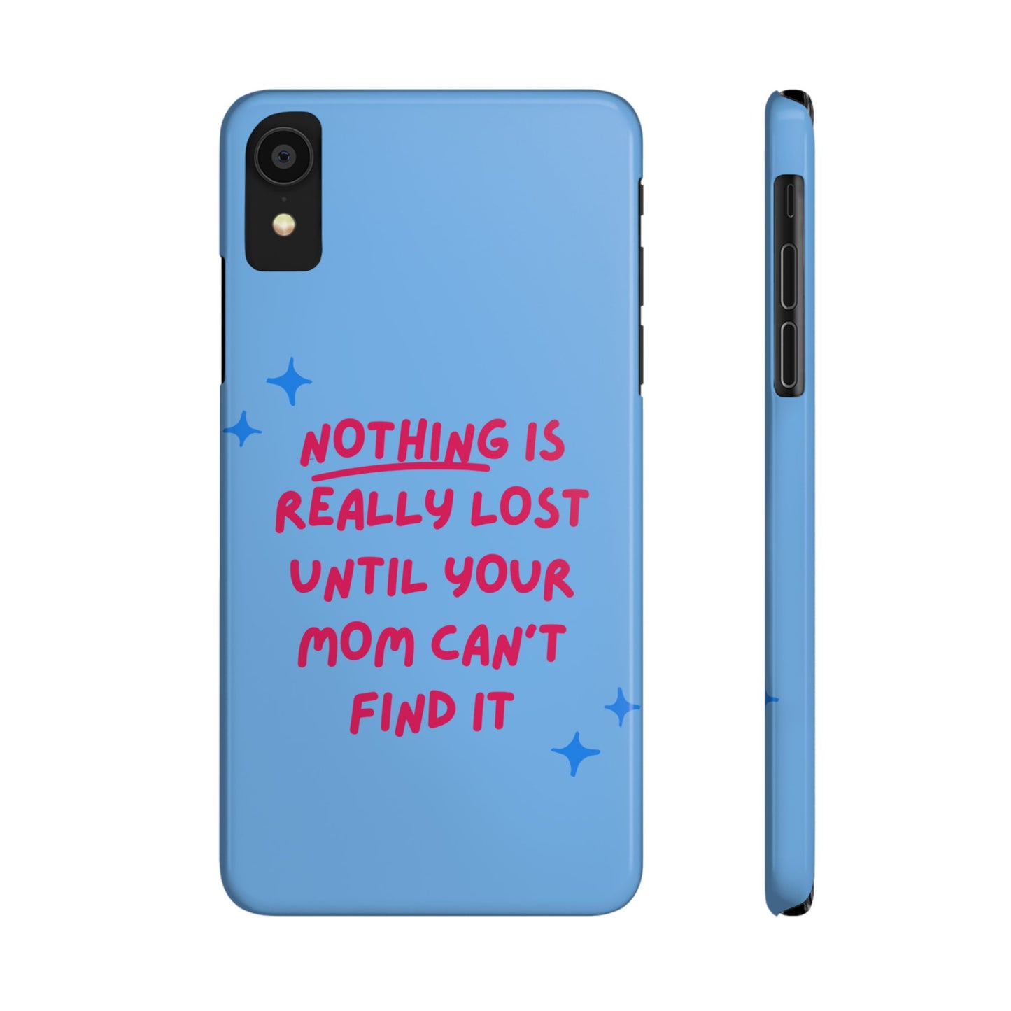 Nothing is Really Lost Until Your Mom Cant Find It SmileandLaughTees Slim Phone Case