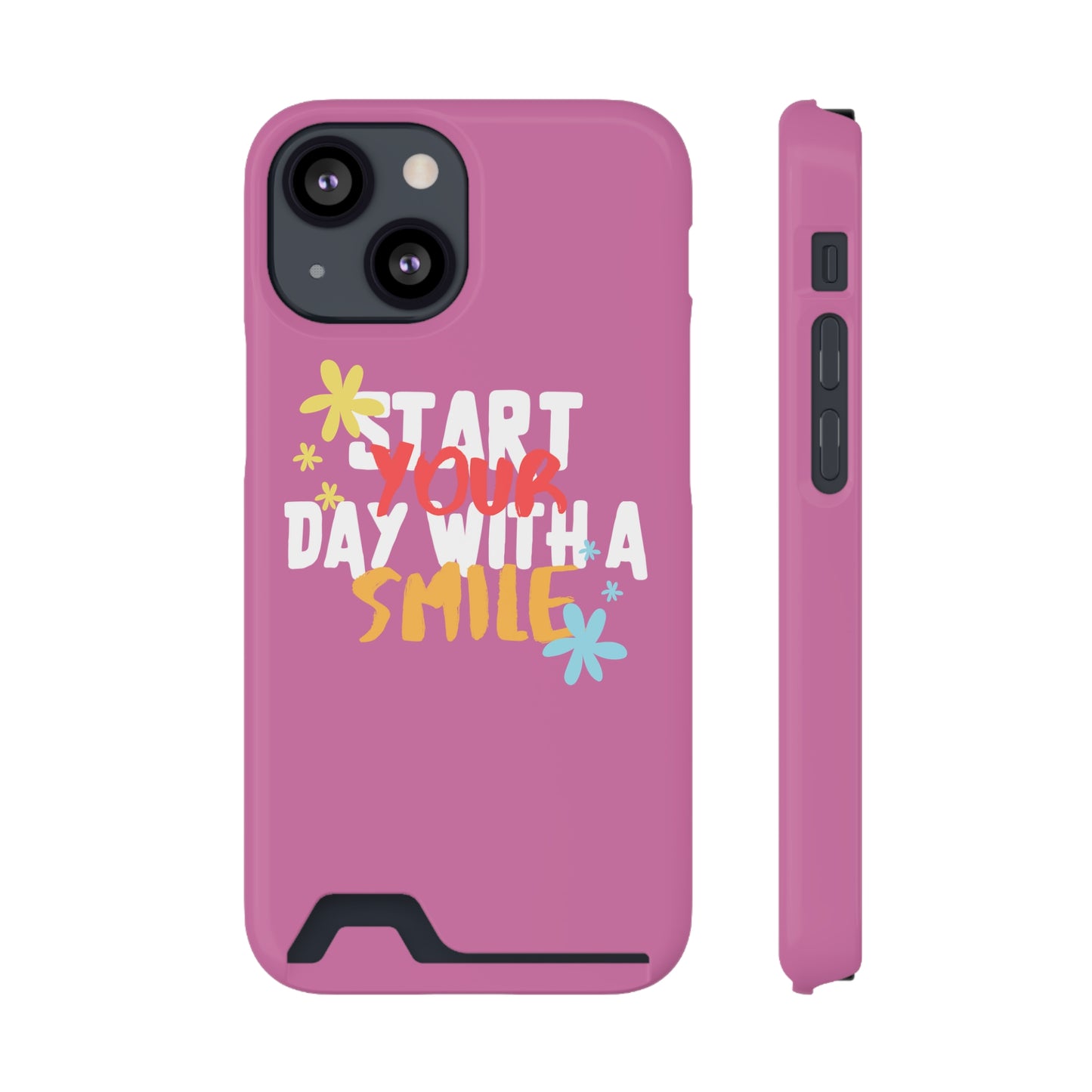 Start Your Day With A Smile SmileandLaughTees Phone Case With Card Holder