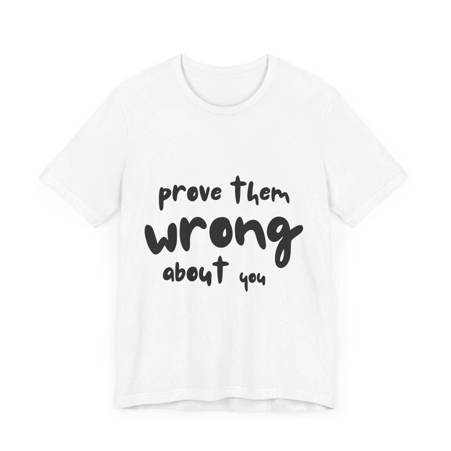 Prove Them Wrong About You SmileandLaughTees Unisex Jersey Short Sleeve T-Shirt