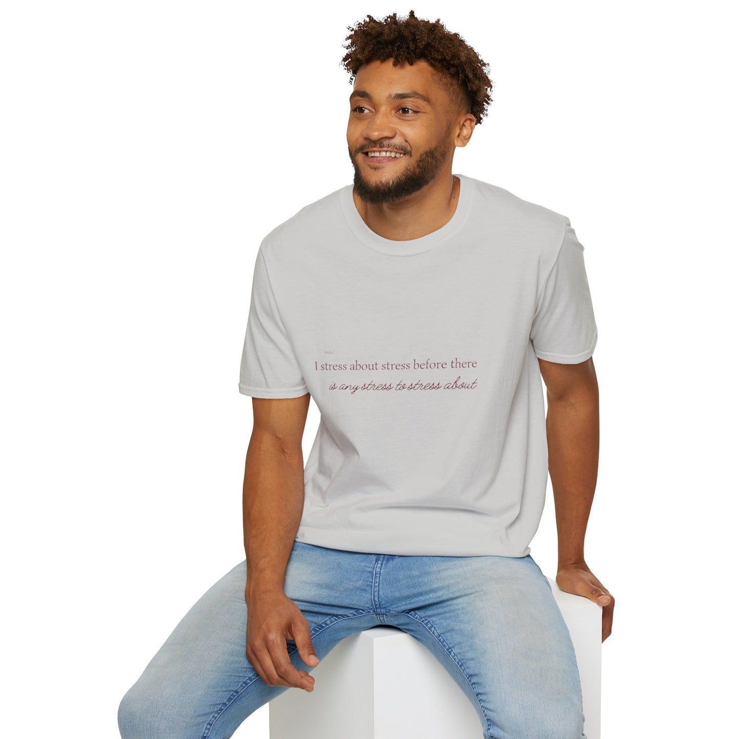 I Strees About Stress Before There is Any Stress to Stress About  SmileandLaughTees Unisex Softstyle T-Shirt