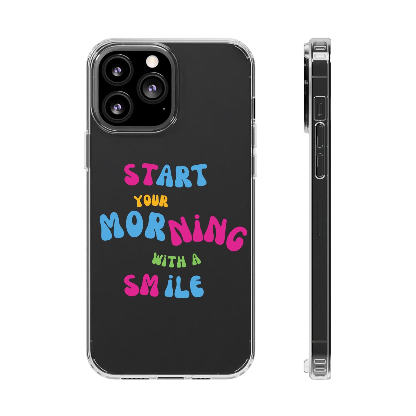 Start Your Morning With A Smile SmileandLaughTees Clear Phone Case