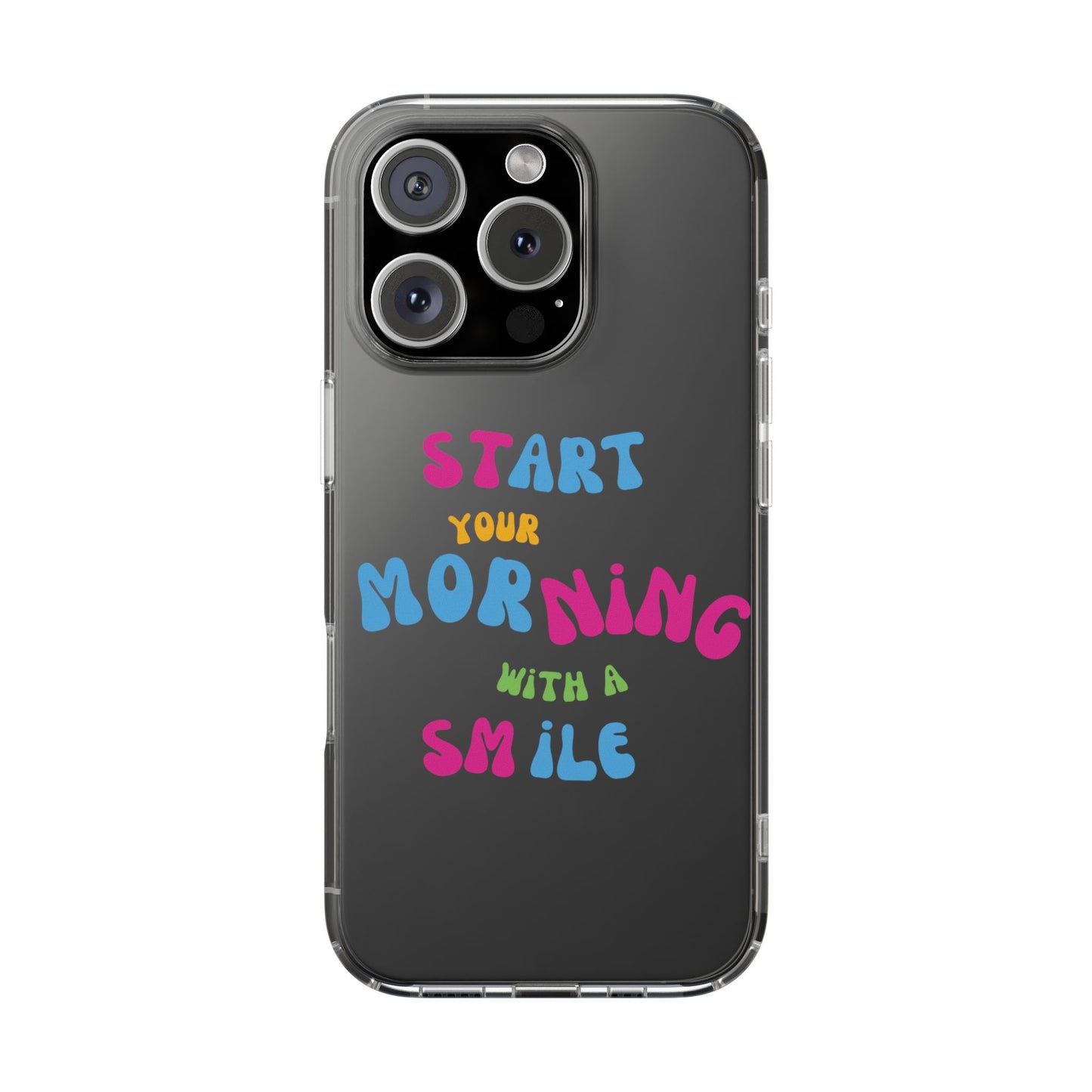 Start Your Morning With A Smile SmileandLaughTees Clear Phone Case