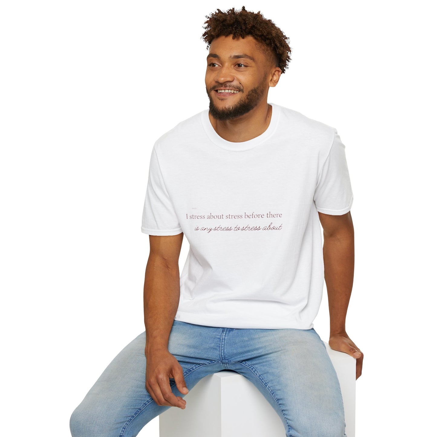 I Strees About Stress Before There is Any Stress to Stress About  SmileandLaughTees Unisex Softstyle T-Shirt