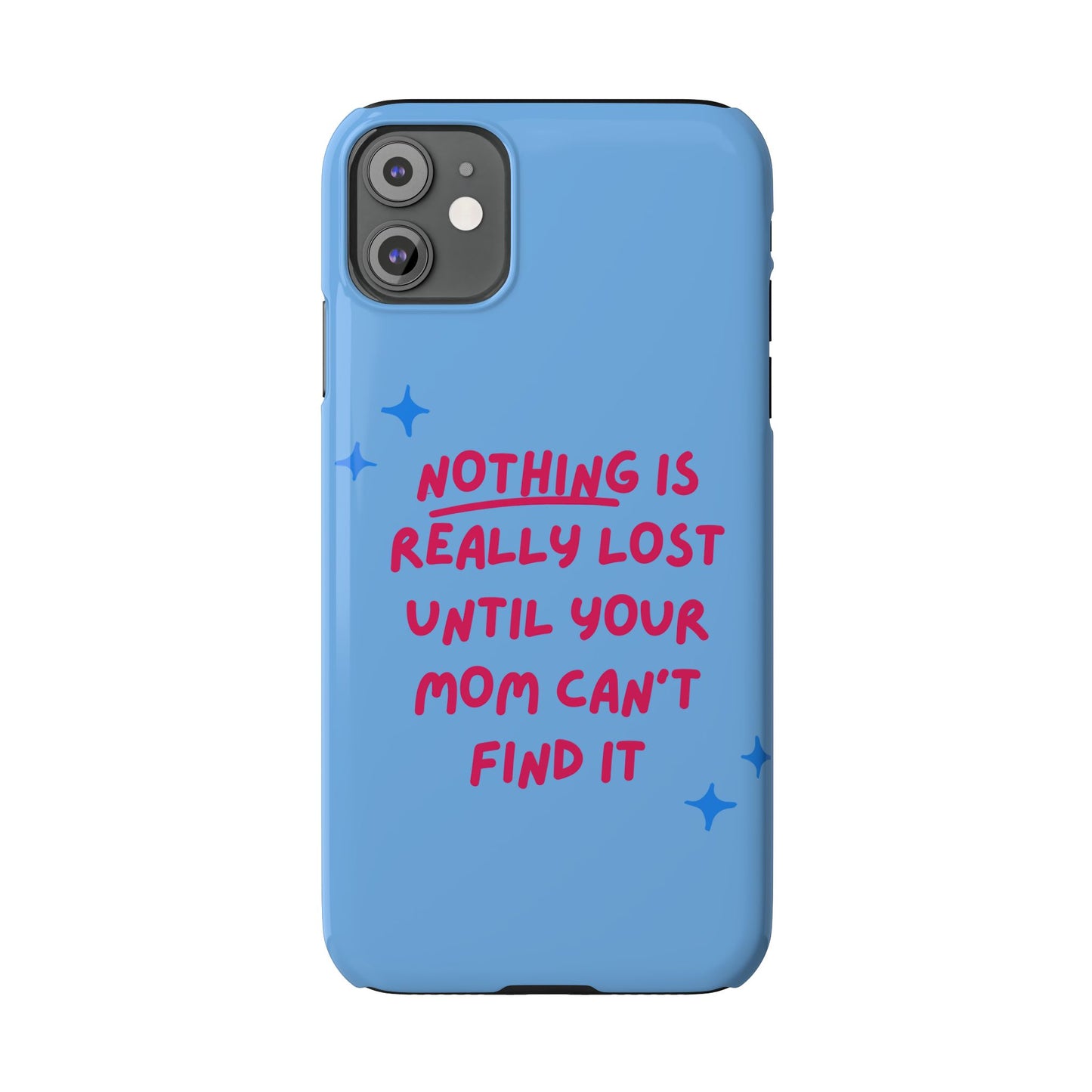 Nothing is Really Lost Until Your Mom Cant Find It SmileandLaughTees Slim Phone Case