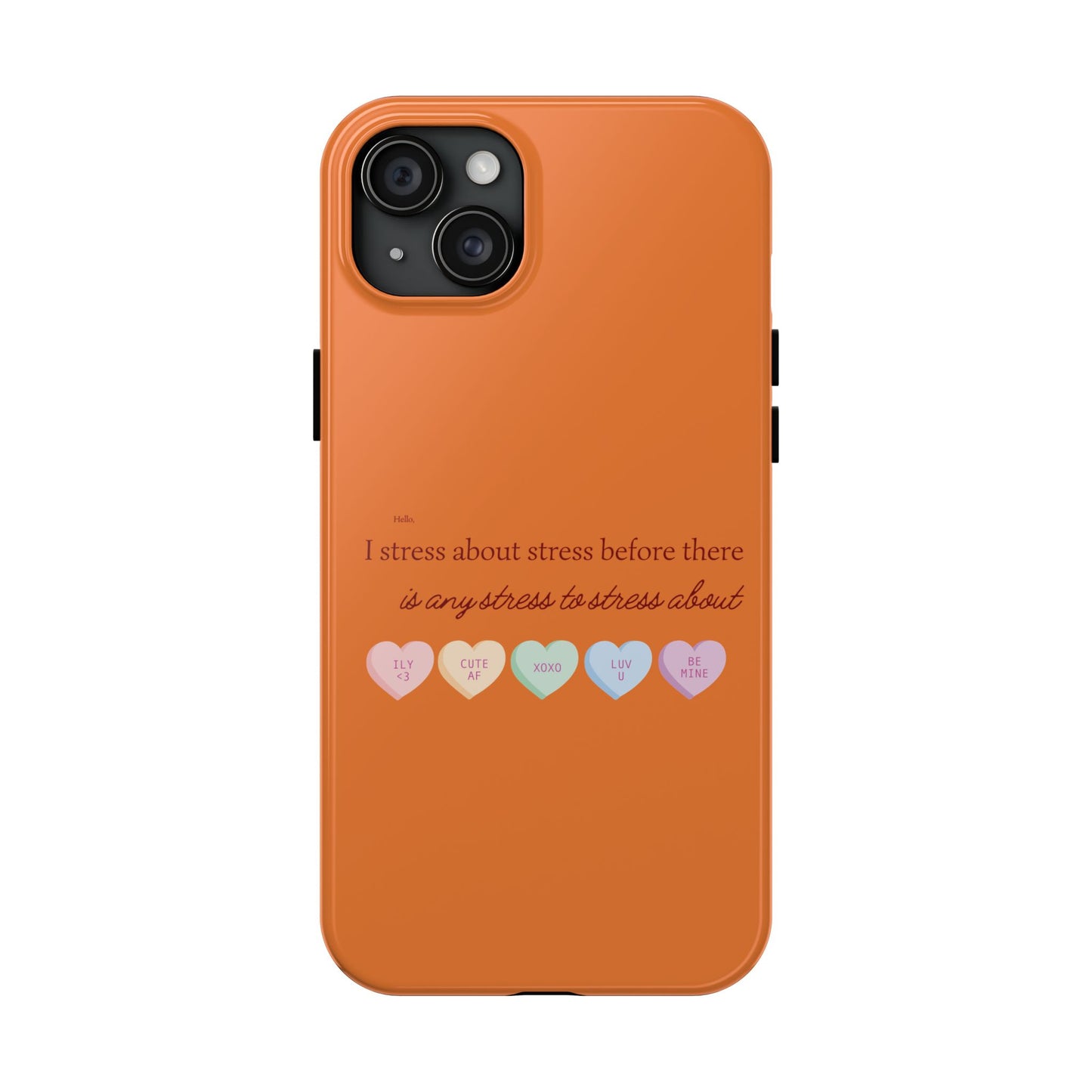 Hello, I Stress About Stress Before There Is Any Stress About SmileandLaughTees Tough Phone Case