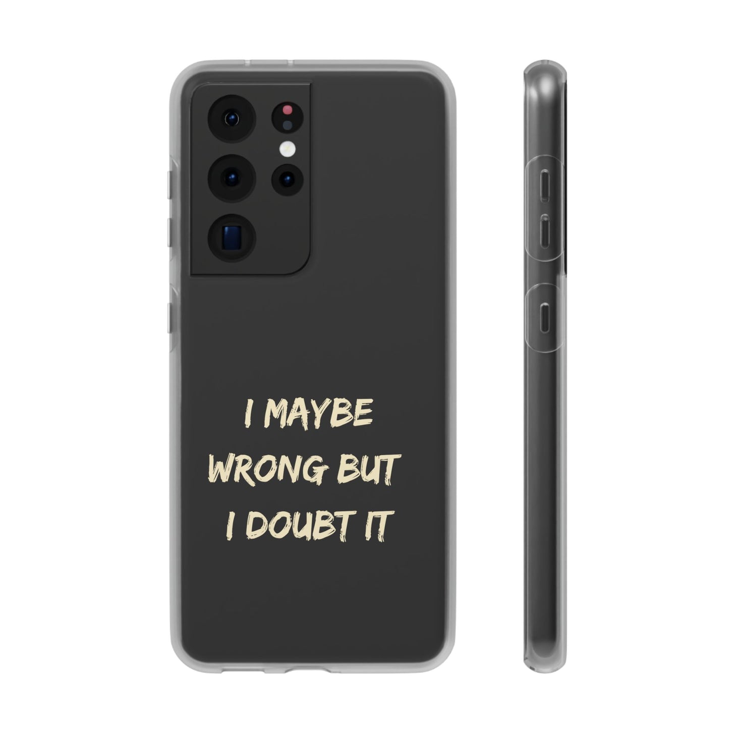 I Maybe Wrong But I Doubt It SmileandLaughTees Phone Case