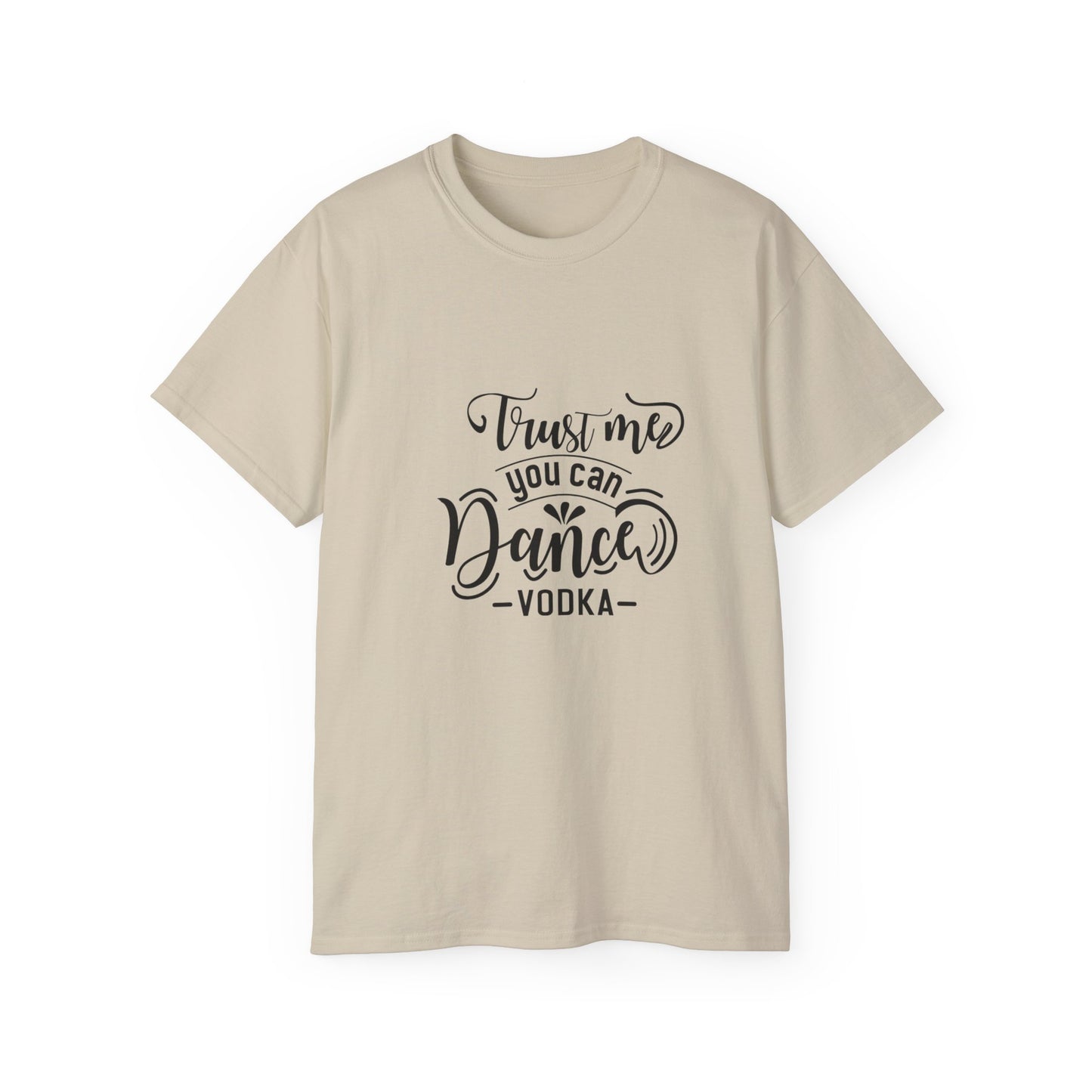 Trust Me You can Dance Vodka SmileandLaughTees Unisex Ultra Cotton T-Shirt