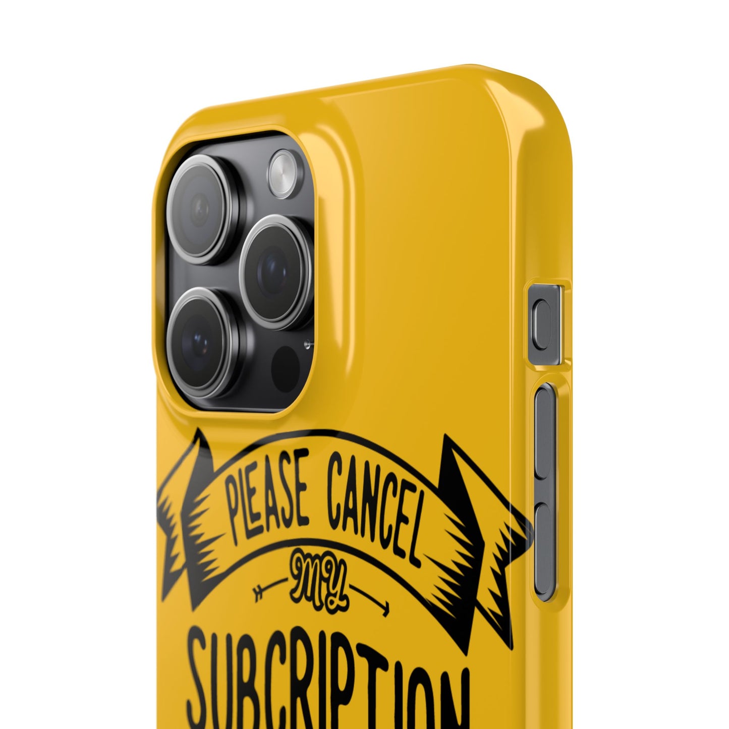 Please Cancel My Subscription To Your Issues SmileandLaughTees Slim Phone Case