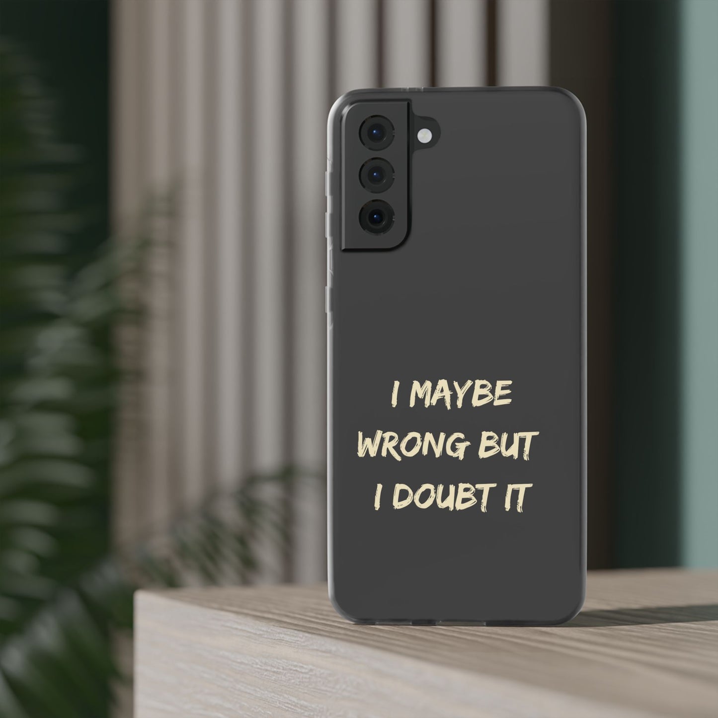 I Maybe Wrong But I Doubt It SmileandLaughTees Phone Case