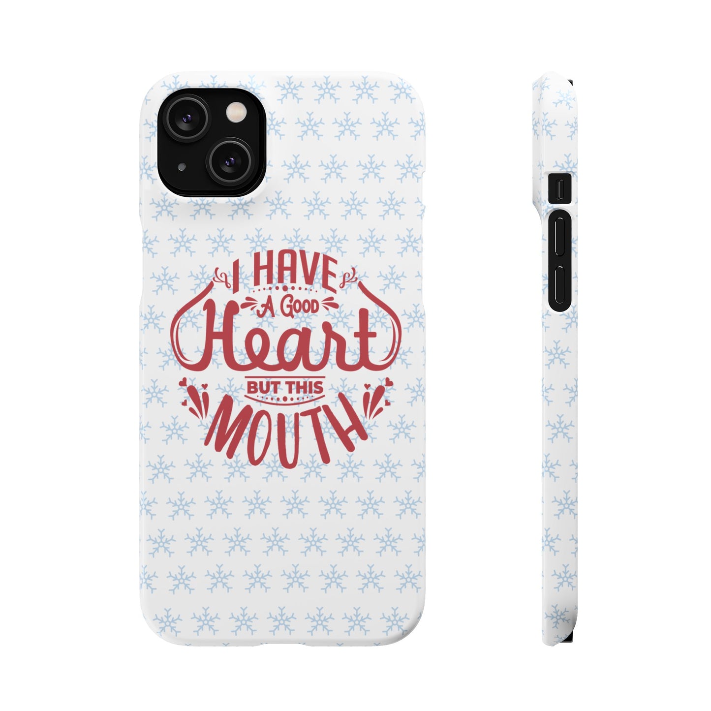 I’ve Got A Good Heart But This Mouth SmileandLaughTees Snap Phone Case