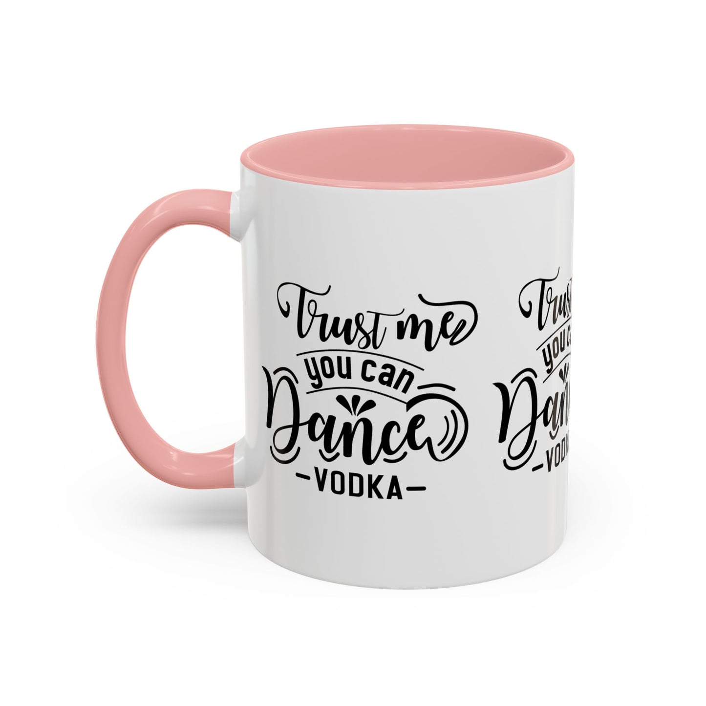 Trust Me You Can Dance Vodka SmileandLaughTees Accent Coffee Mug (11, 15oz)