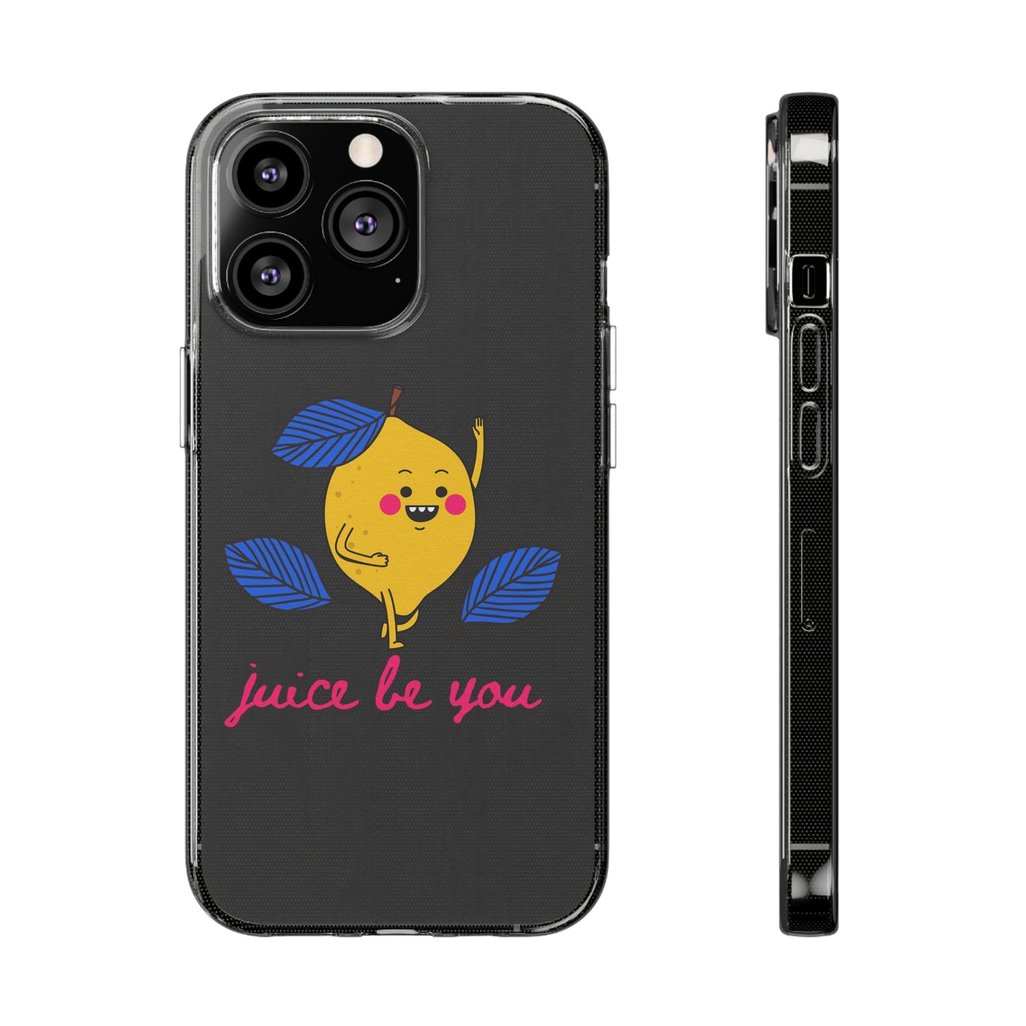 Juice Be You SmileandLaughTees Clear Silicone Phone Case