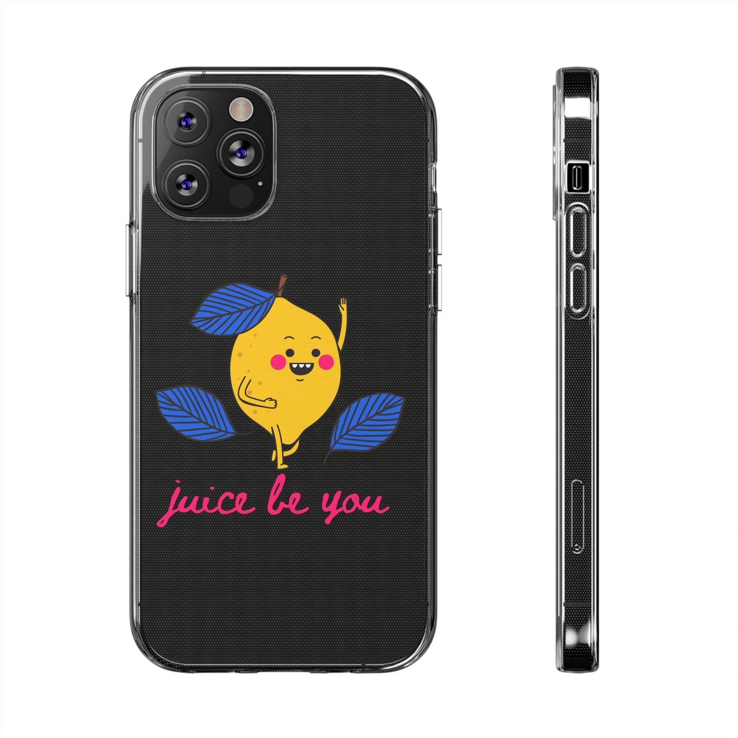 Juice Be You SmileandLaughTees Clear Silicone Phone Case