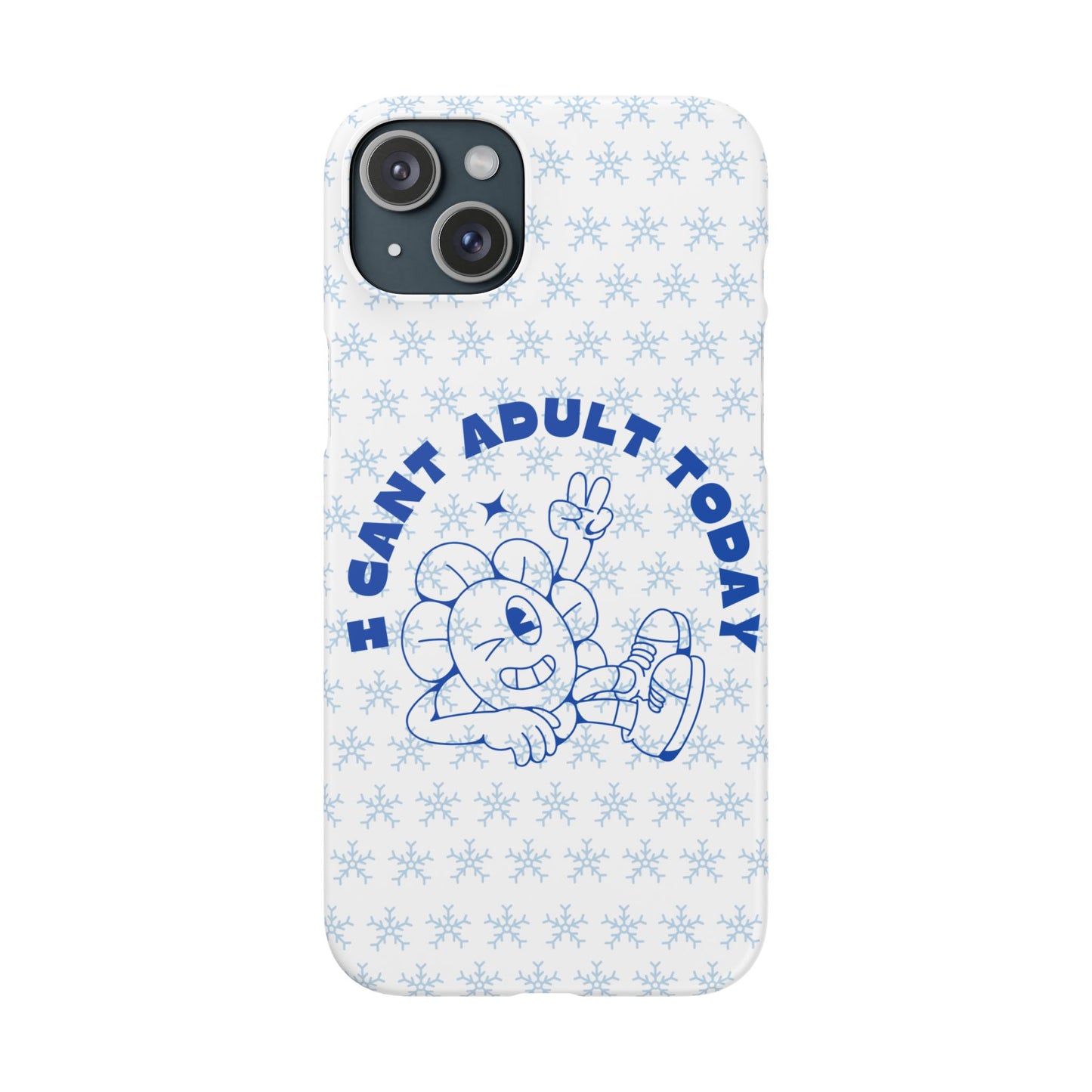 I Cant Adult Today SmileandLaughTees Snap Phone Case