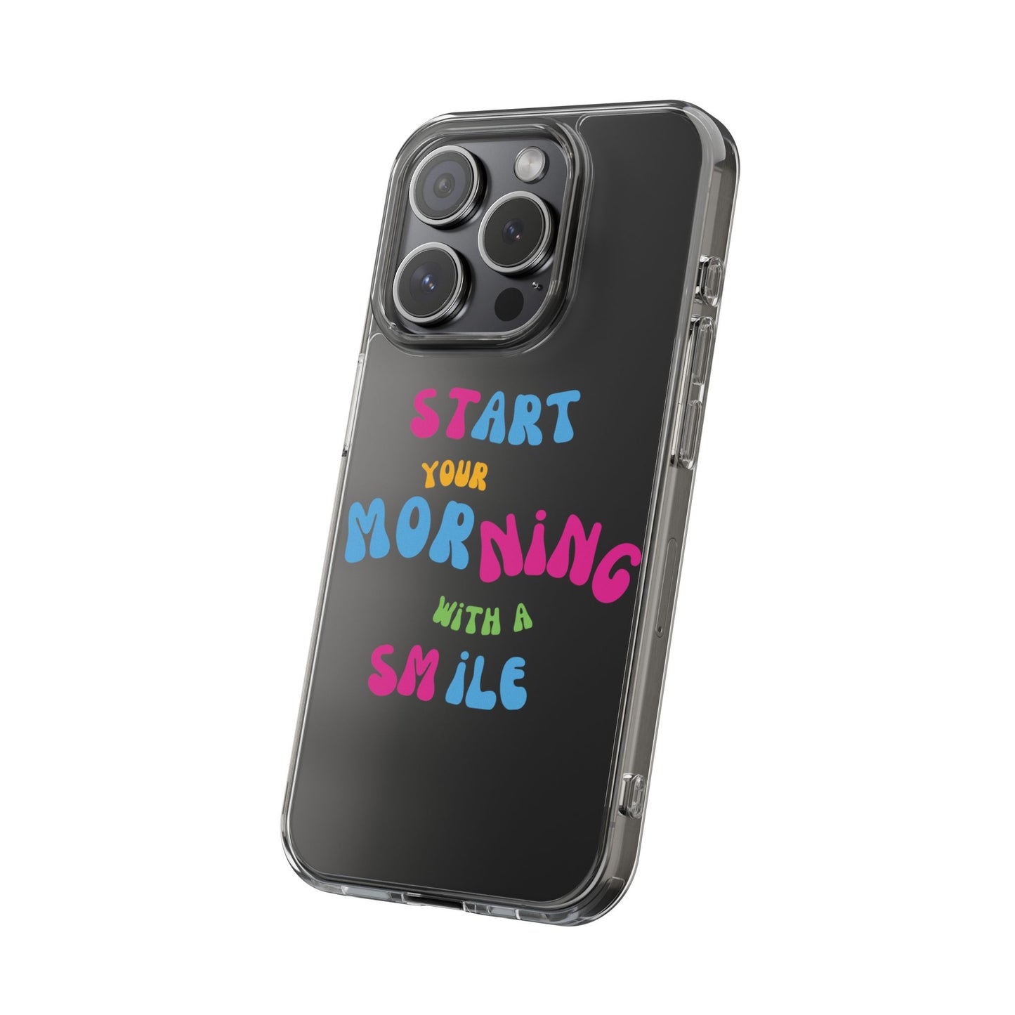 Start Your Morning With A Smile SmileandLaughTees Clear Phone Case