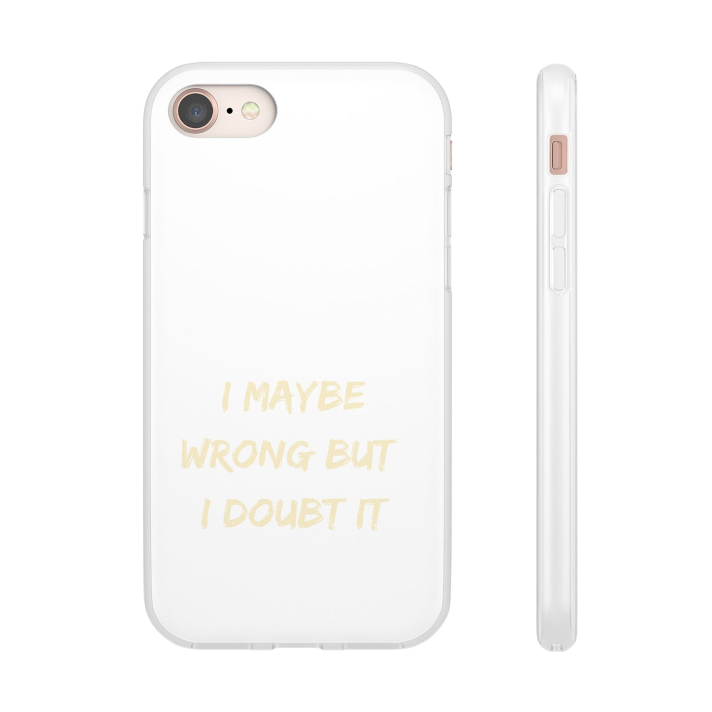 I Maybe Wrong But I Doubt It SmileandLaughTees Phone Case