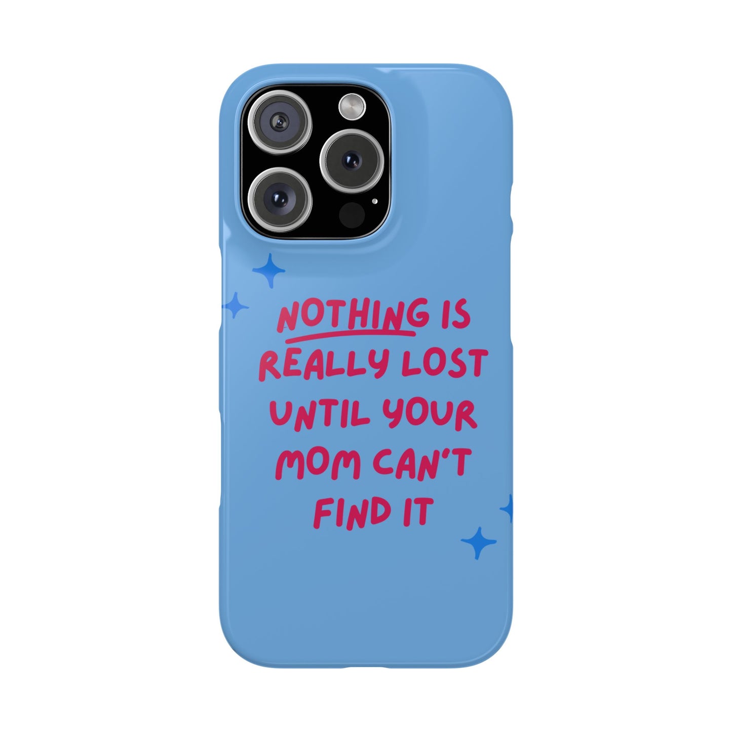 Nothing is Really Lost Until Your Mom Cant Find It SmileandLaughTees Slim Phone Case