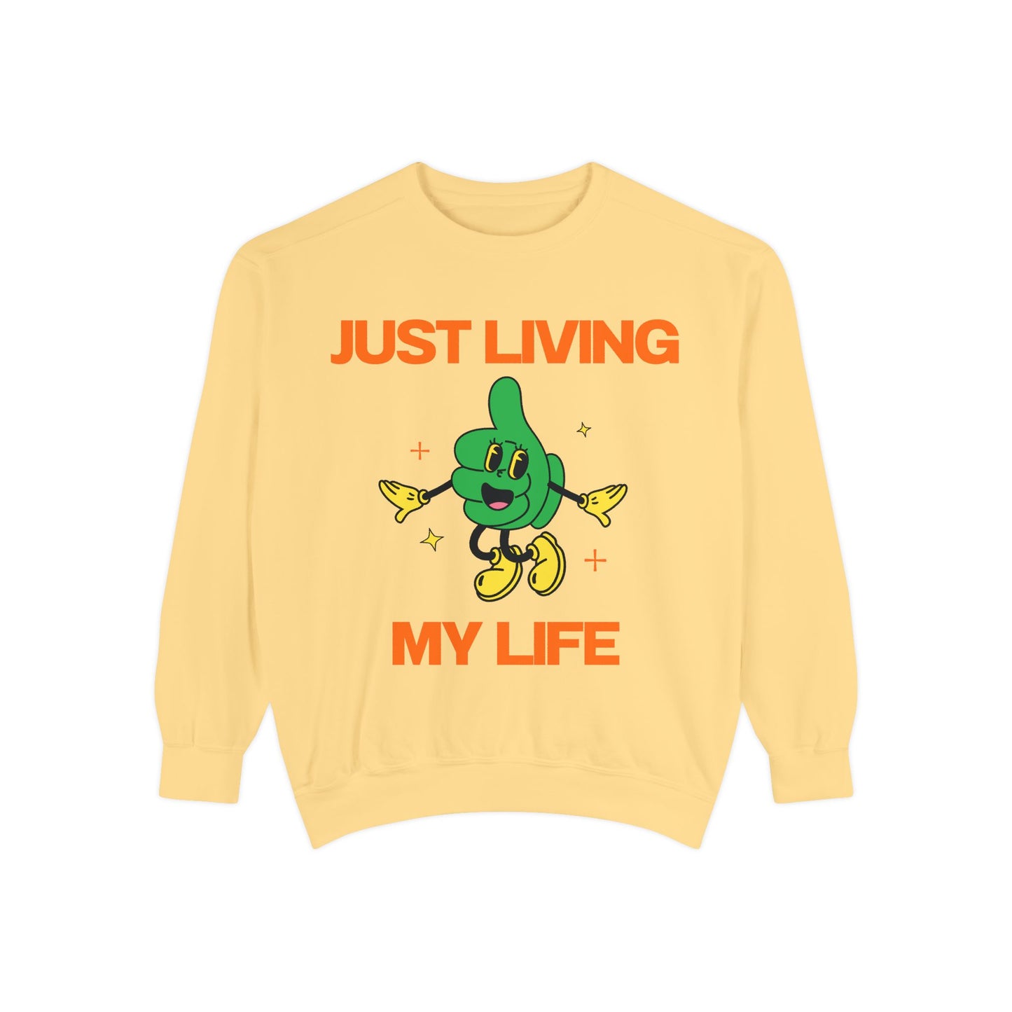 Just Living My Life SmileandLaughTees Unisex Garment-Dyed Sweatshirt