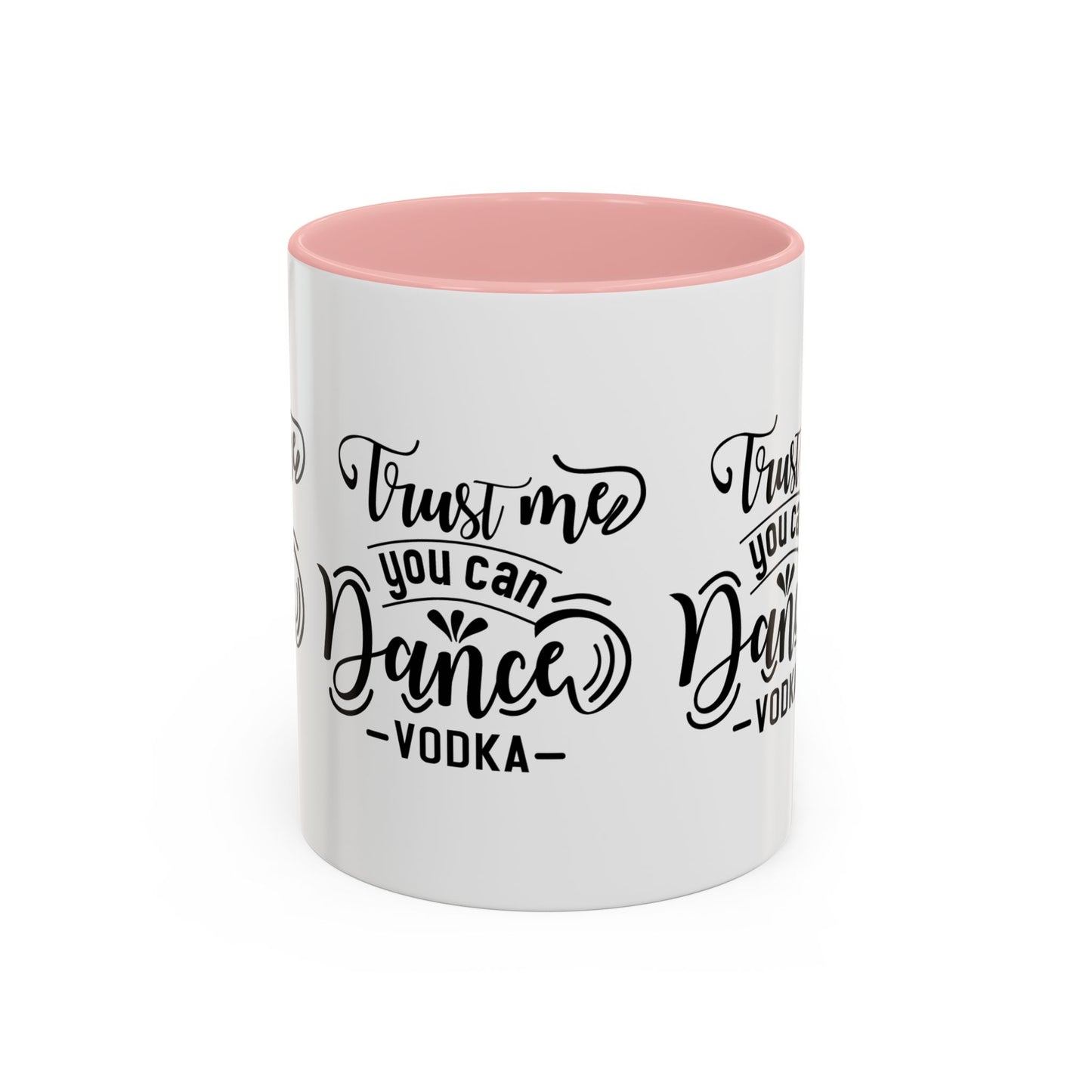 Trust Me You Can Dance Vodka SmileandLaughTees Accent Coffee Mug (11, 15oz)